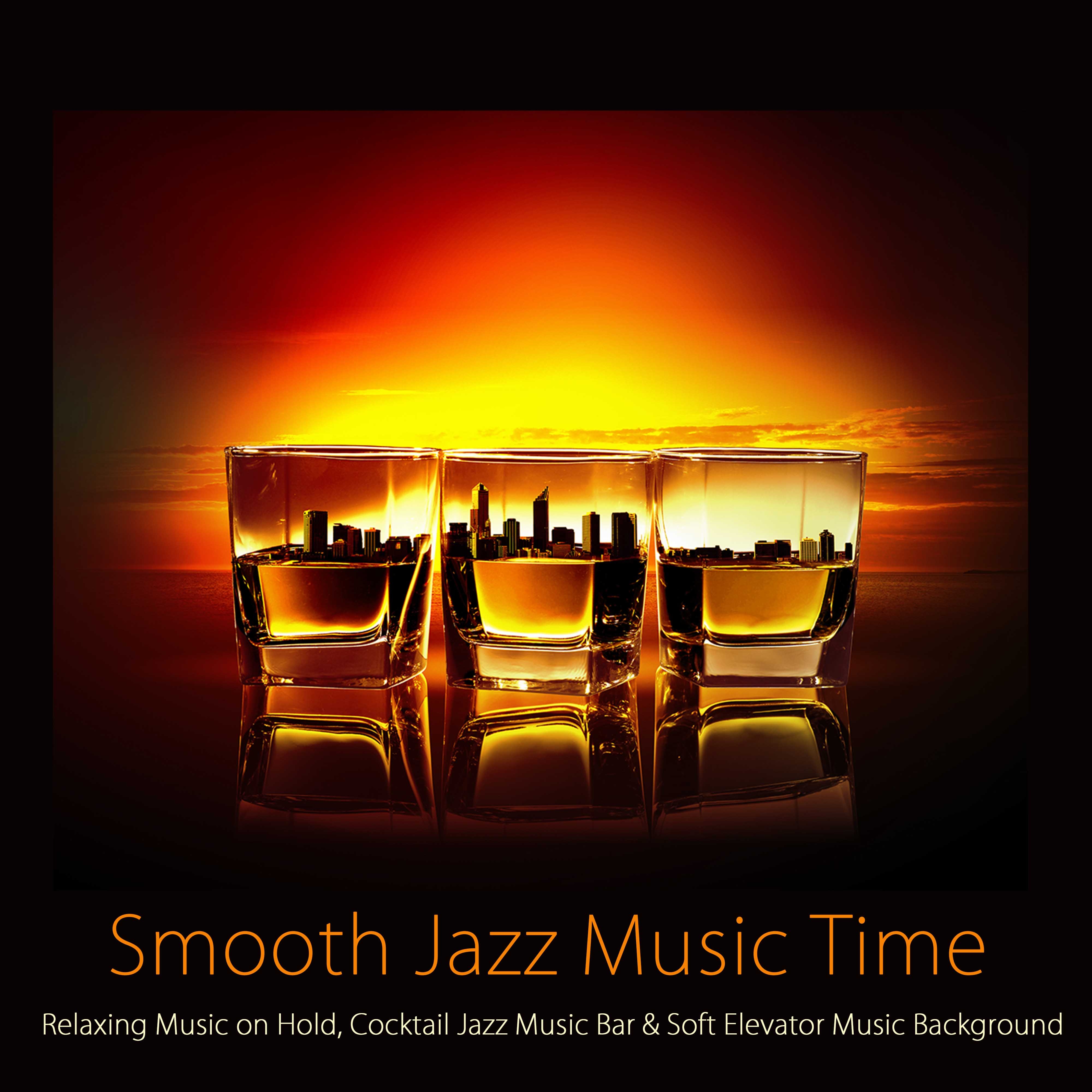 Smooth Jazz Music Time: Relaxing Music On Hold, Cocktail Jazz Music Bar & Soft Elevator Music Background