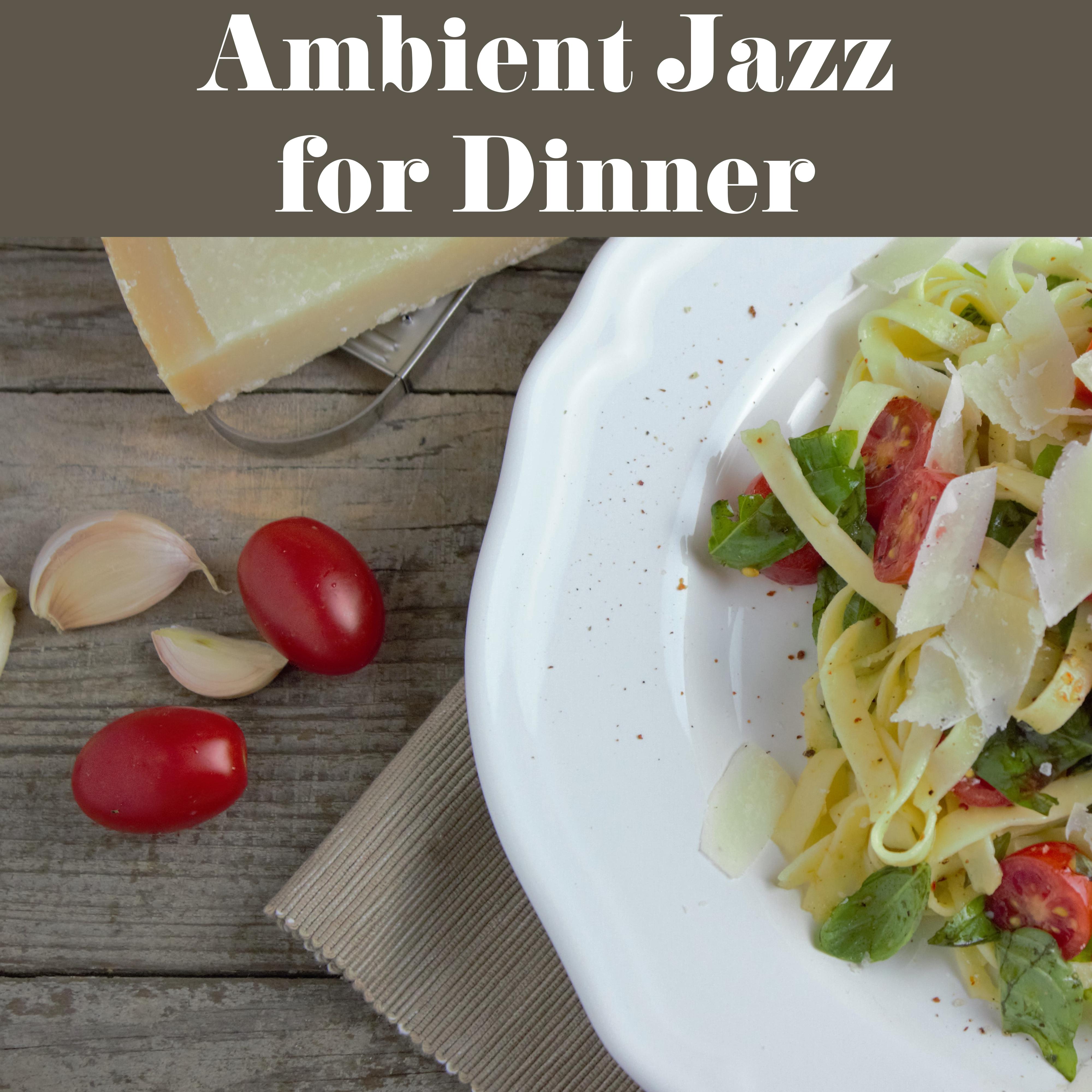 Ambient Jazz for Dinner – Mellow Sounds of Instrumental Jazz for Relax while Family Dinner