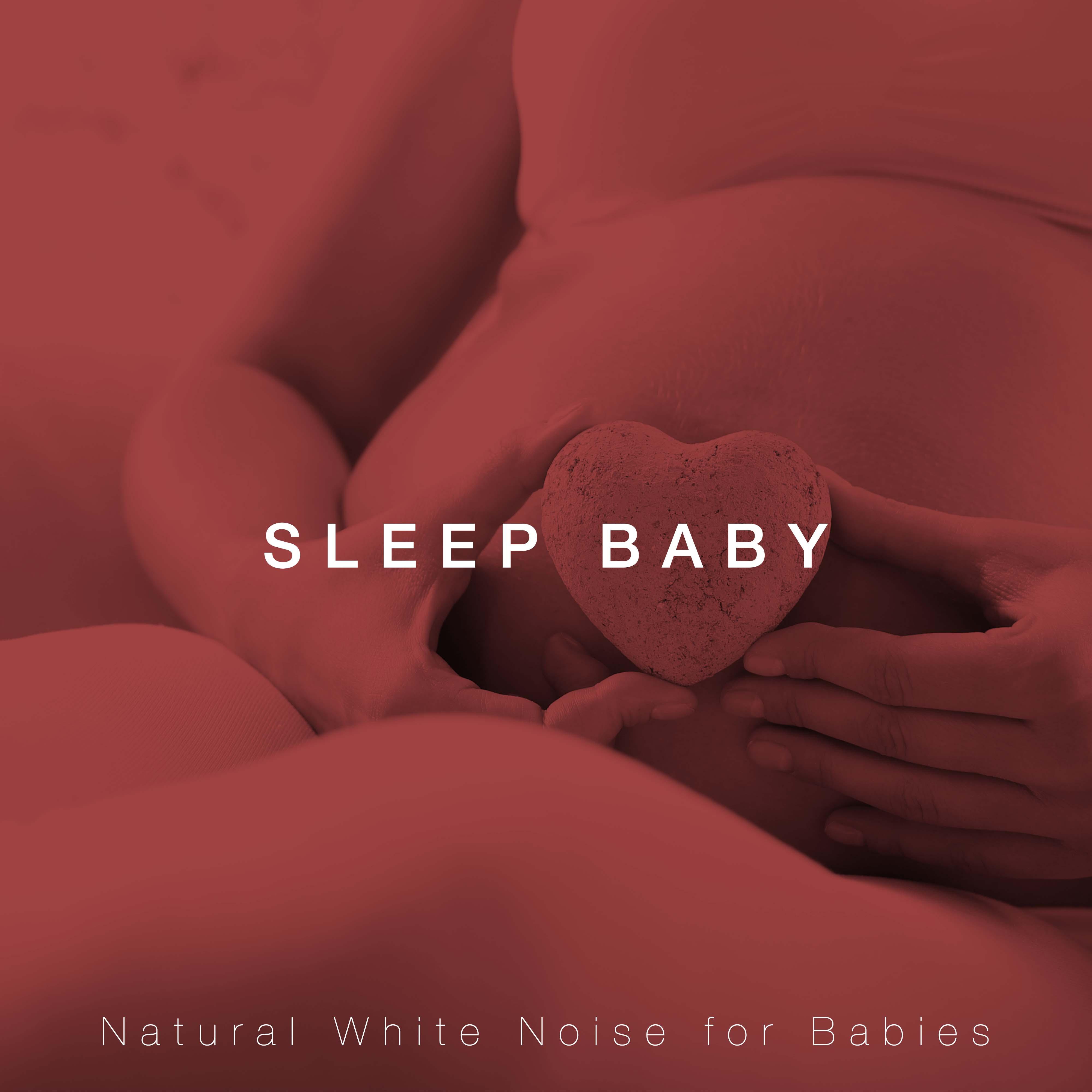 Sleep Baby - Natural White Noise for Babies, Relaxing Music to Soothe Children, Toddlers and Newborns