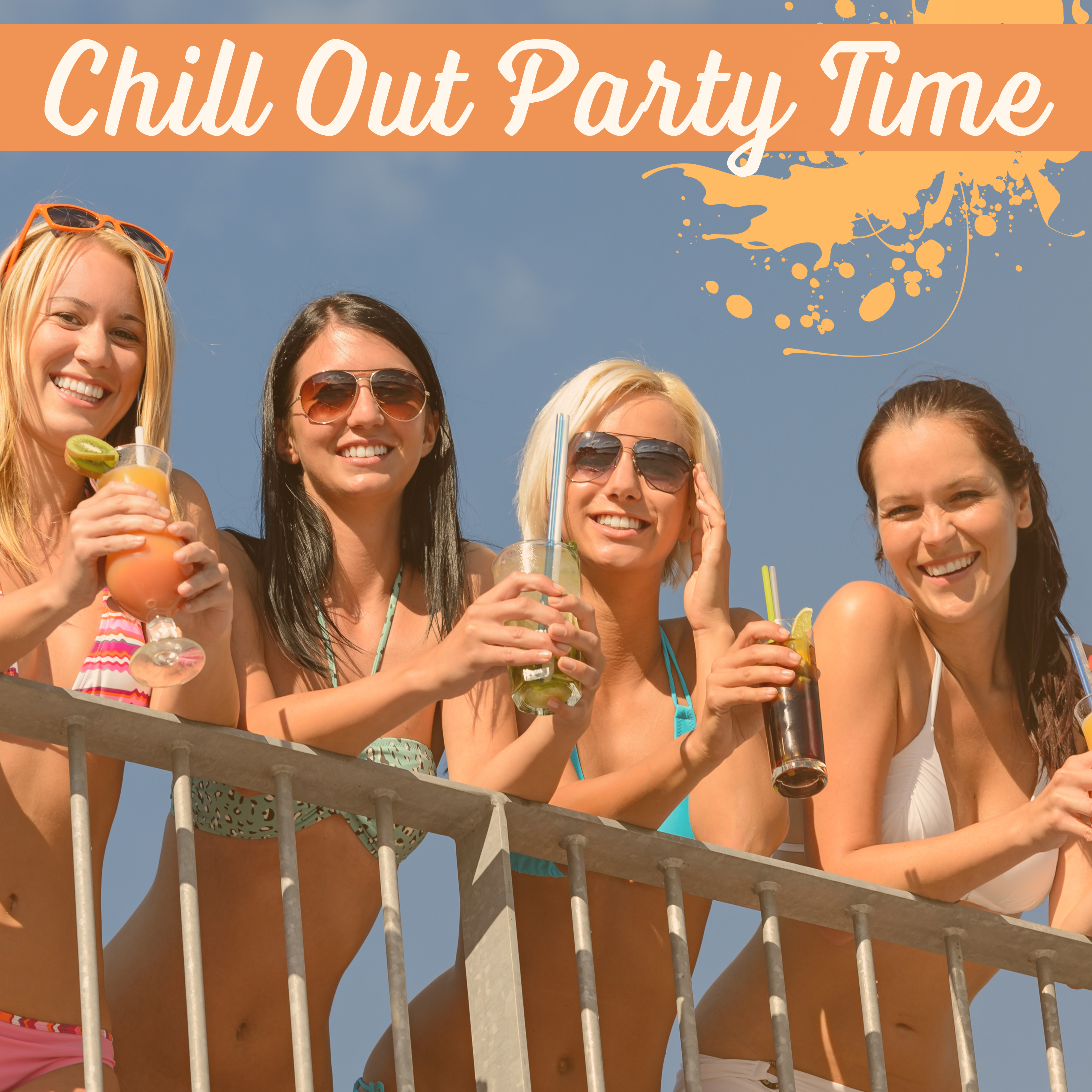 Chill Out Party Time – Electronic Music, Summer Vibes, Holiday Hits, Music to Have Fun