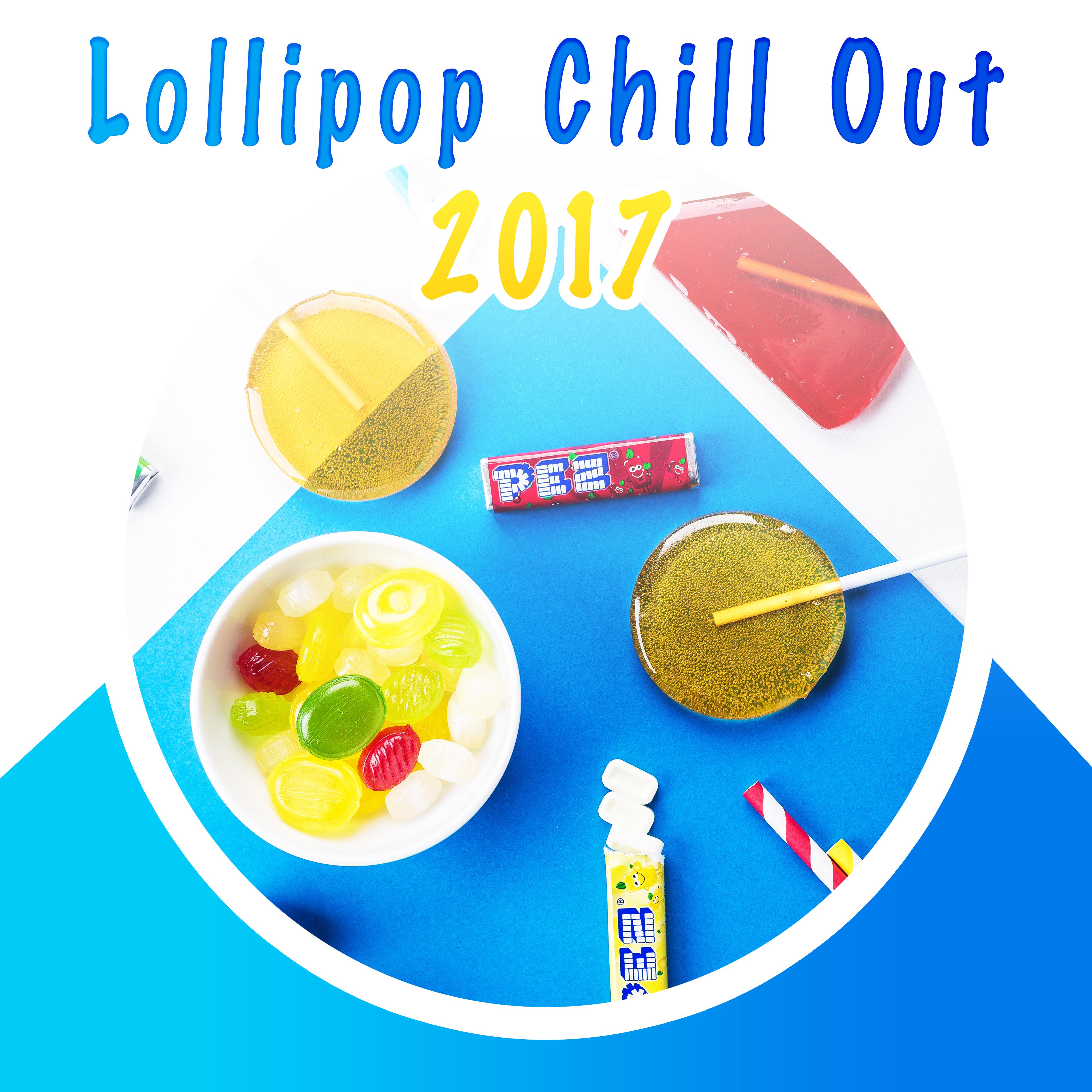 Lollipop Chill Out 2017 – Summer Hits 2017, Chill Out Music, Relax, Deep Beats, Party Music