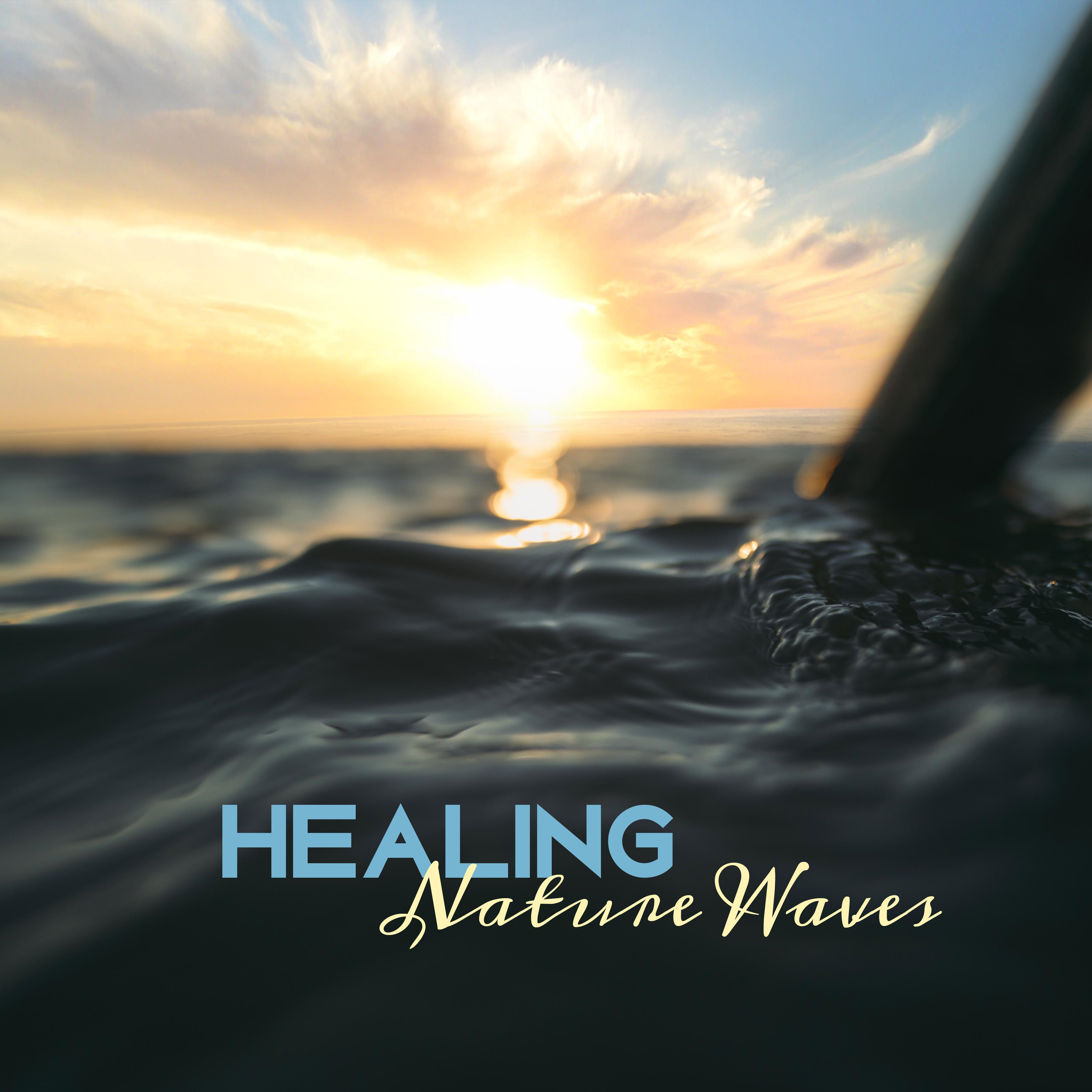 Healing Nature Waves – Soothing Nature Waves, Stress Relief, Music to Calm Down, Mind Relaxation