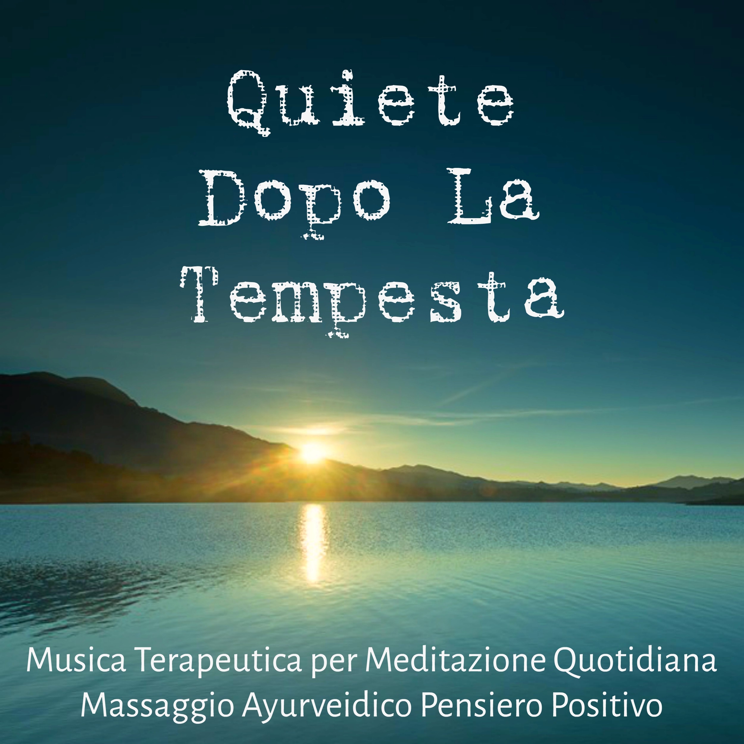 Quiete Dopo La Tempesta - Musica Terapeutica per Meditazione Quotidiana Massaggio Ayurveidico Pensiero Positivo con Suoni Rilassanti della Natura