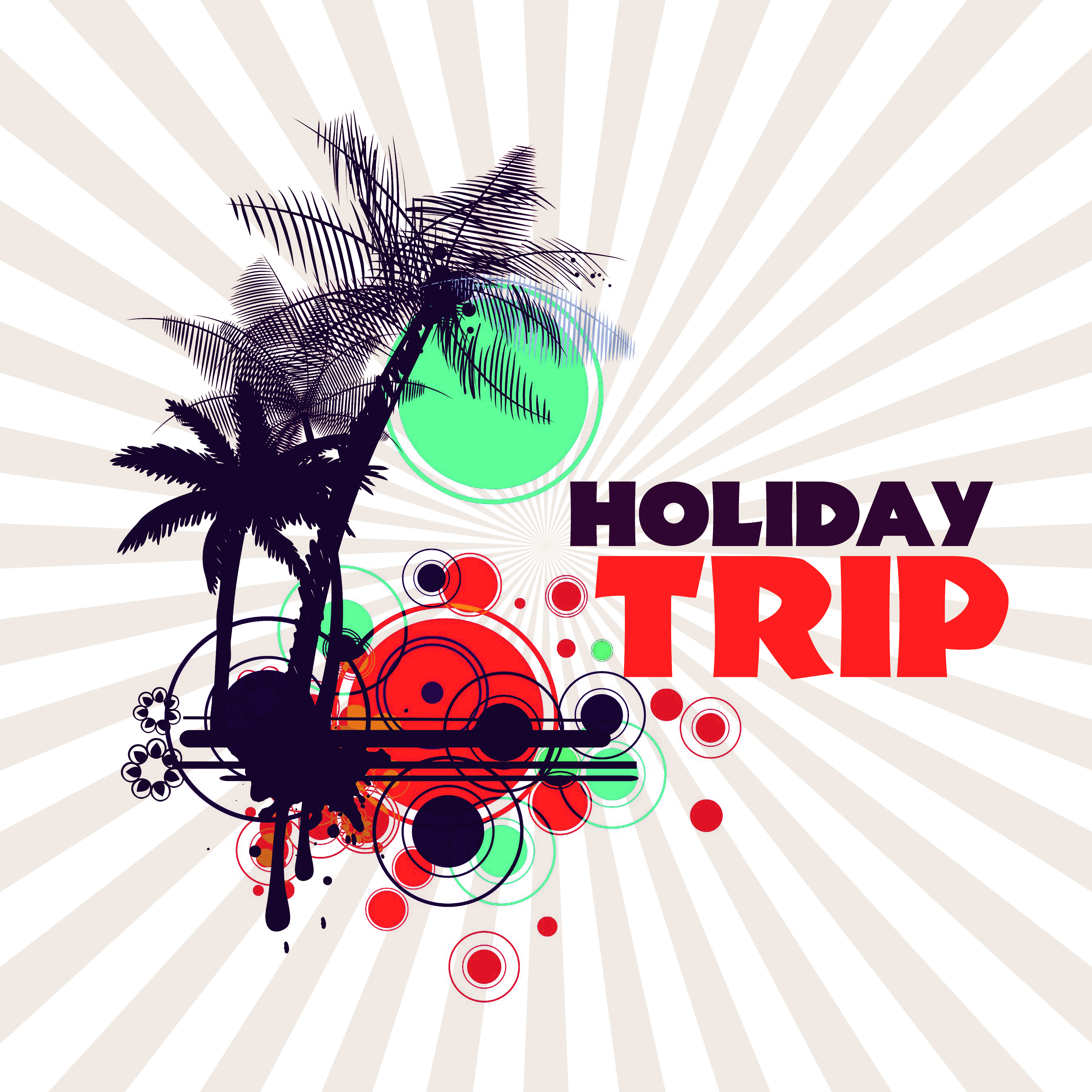 Holiday Trip – Summer Chill Out, Relaxation, **** Chill, Summer Love, Beach Chill, Ibiza Lounge, Relax Under Palms