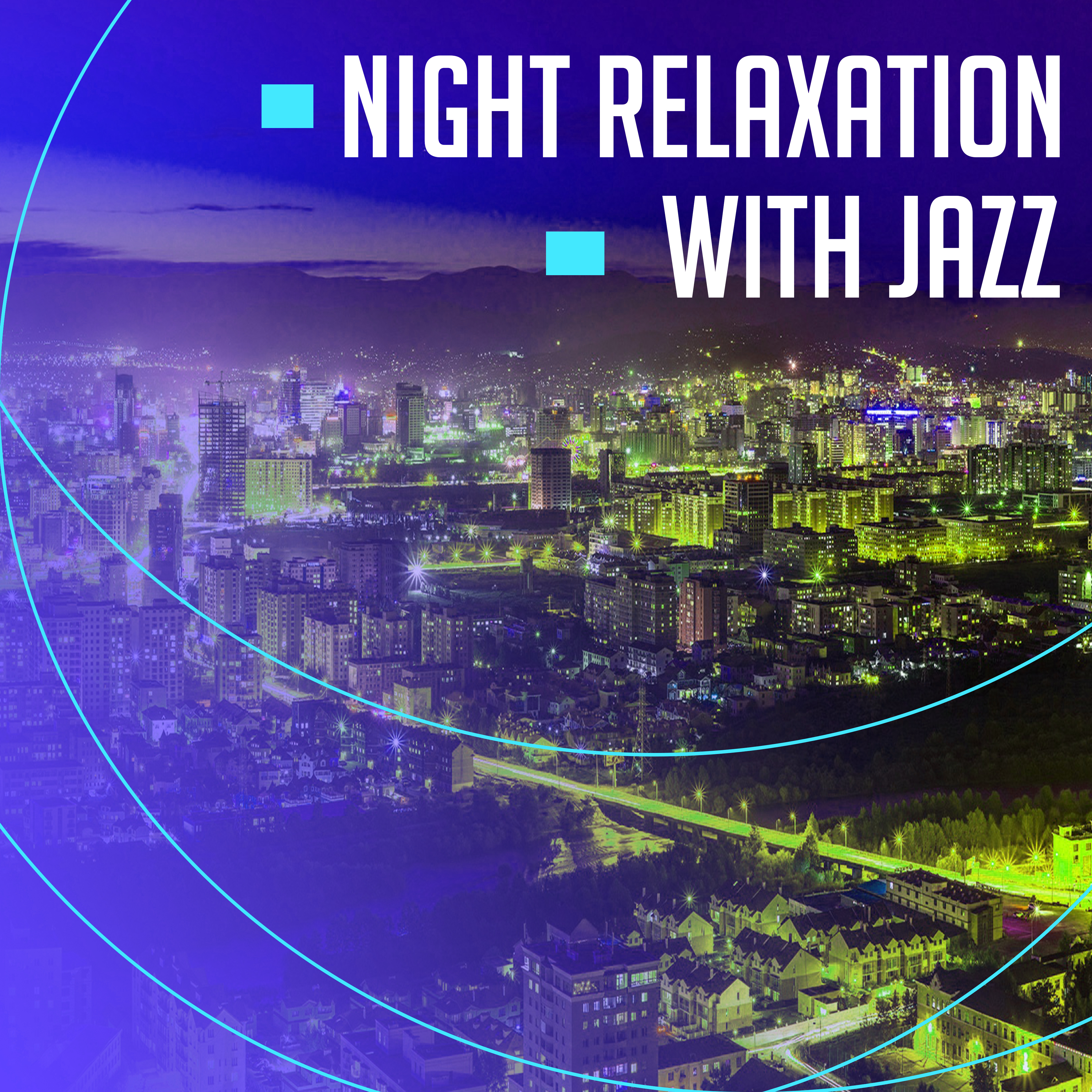 Night Relaxation with Jazz – Smooth Piano Bar, Late Night Jazz, Easy Listening, Soft Sounds to Rest