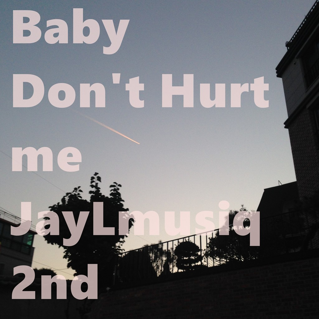 Baby don`t hurt me