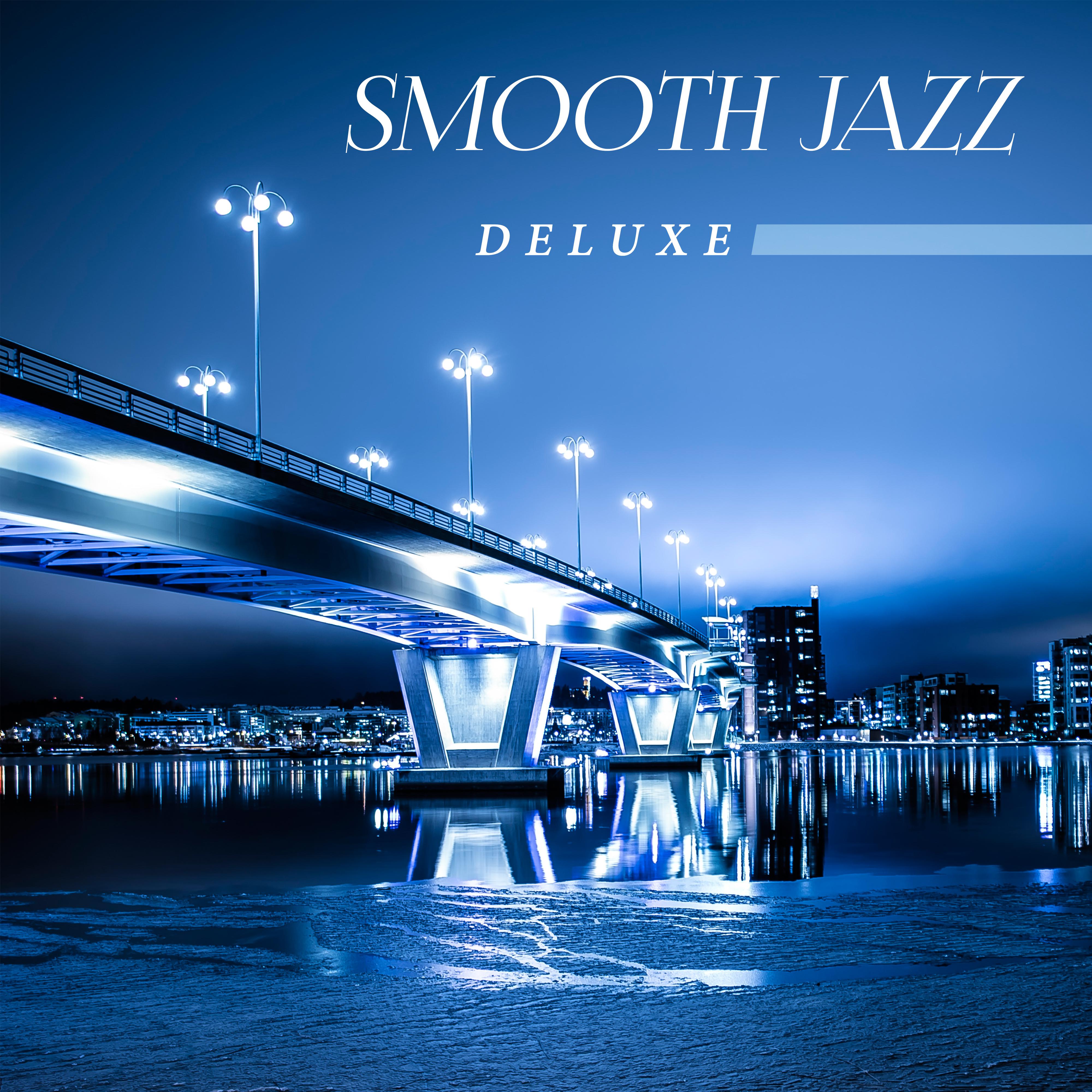 Smooth Jazz Deluxe – Calming Jazz Lounge, Instrumental Music, Ambient, Relaxed Jazz, Smooth Jazz Music