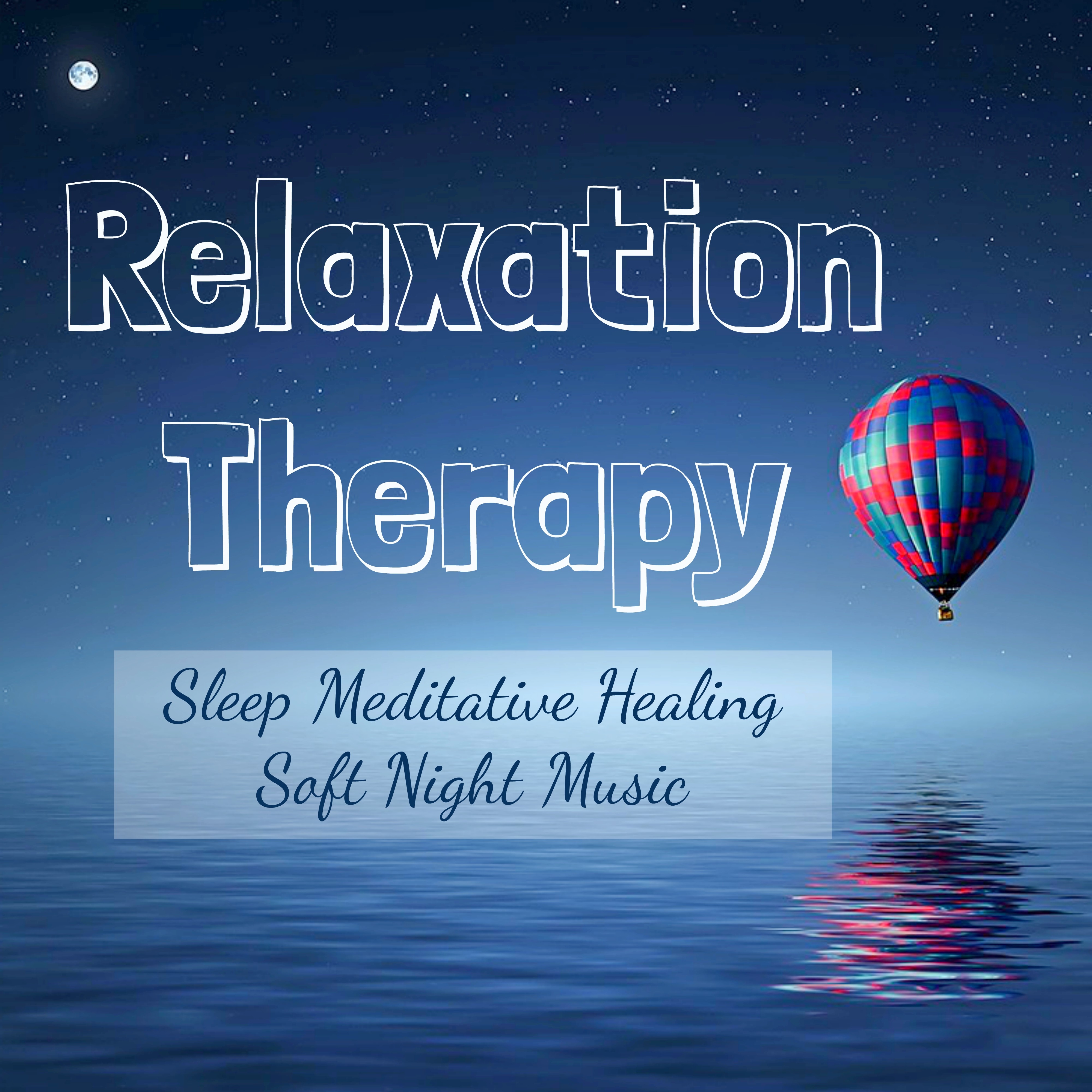 Relaxation Therapy - Sleep Meditative Healing Soft Night Music with Natural New Age Instrumental Sounds