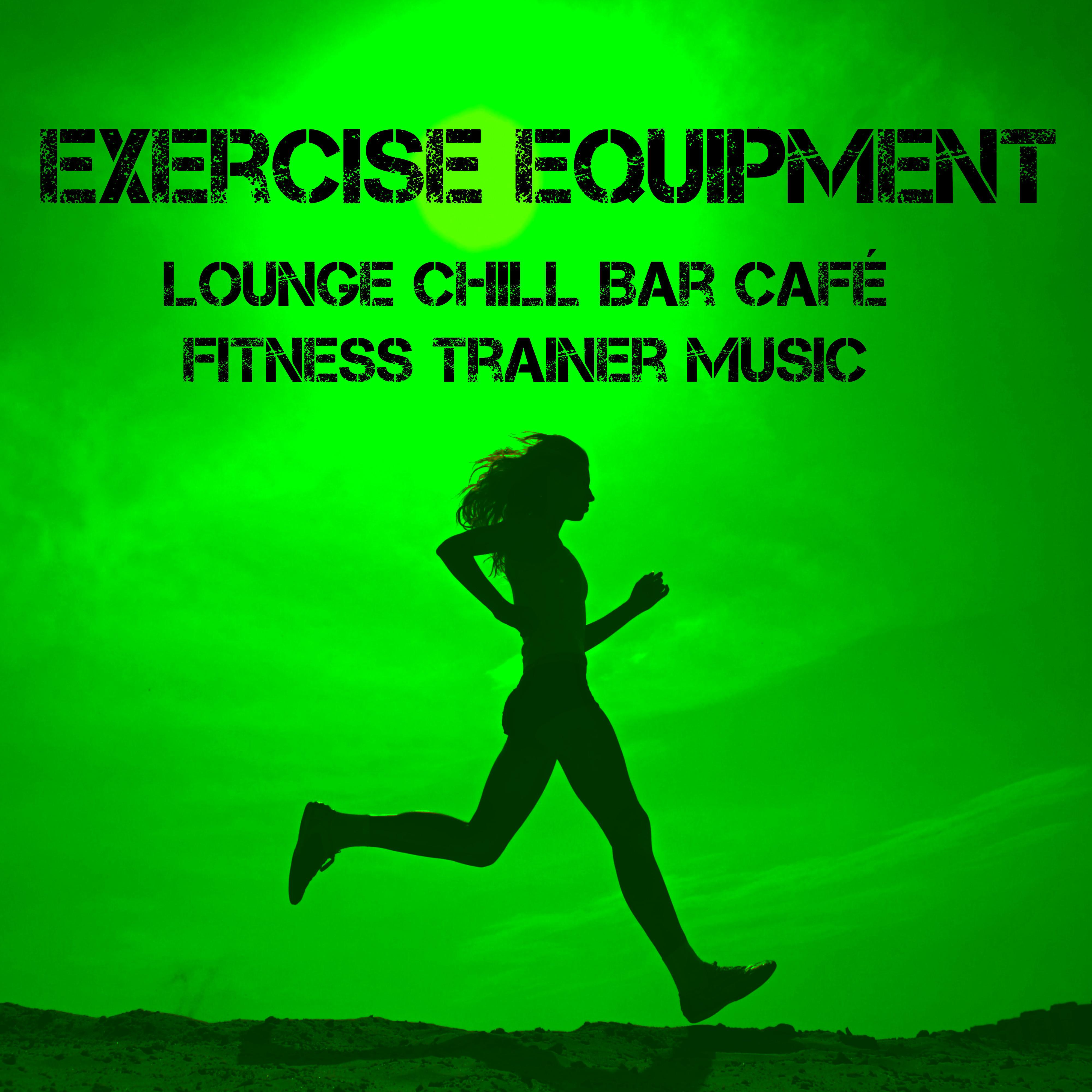 Exercise Equipment - Lounge Chill Bar Café Fitness Trainer Music for Soft Sport Session and Motivational Mood