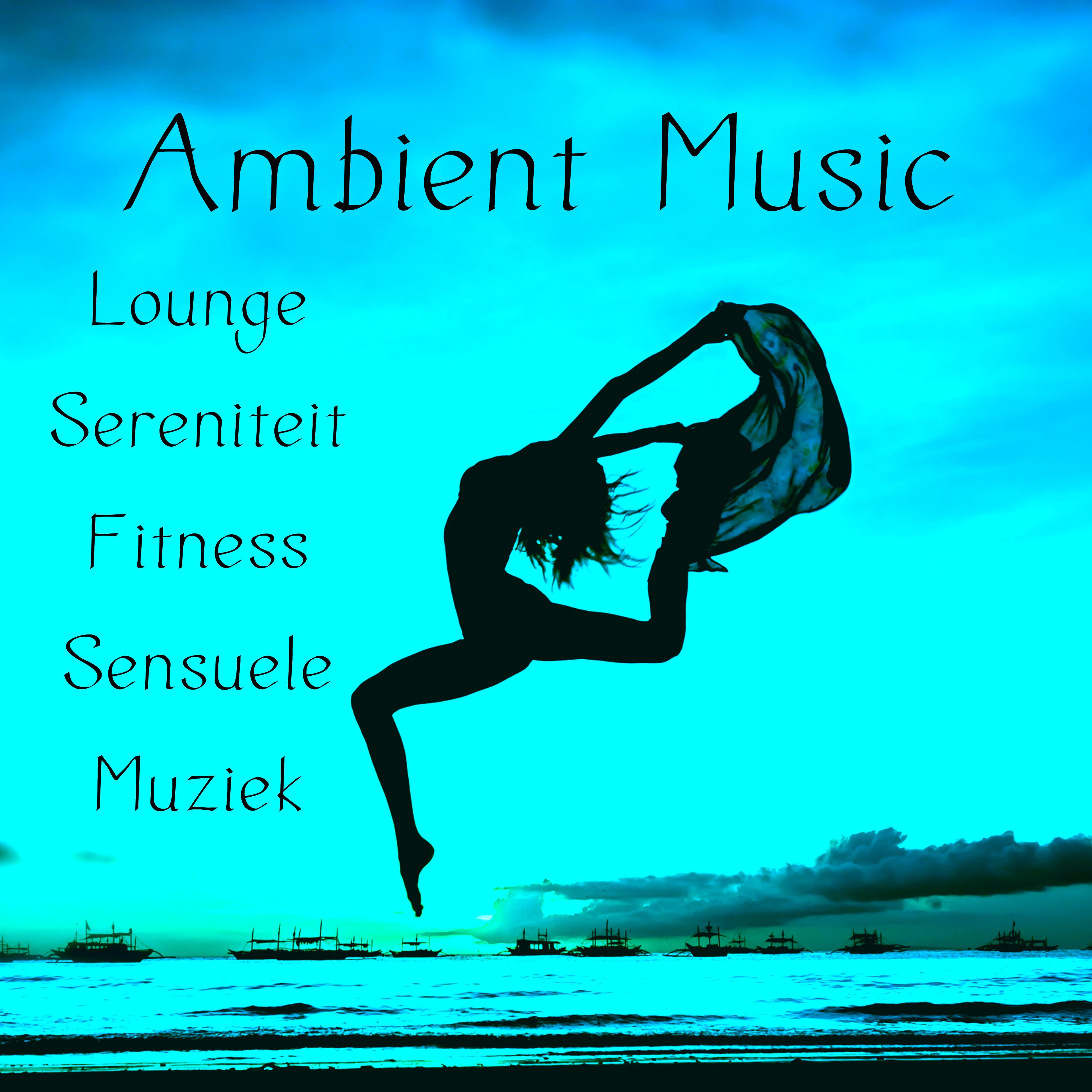 Ambient Music - Lounge Sereniteit Fitness Sensuele Muziek voor Chakra Reiniging