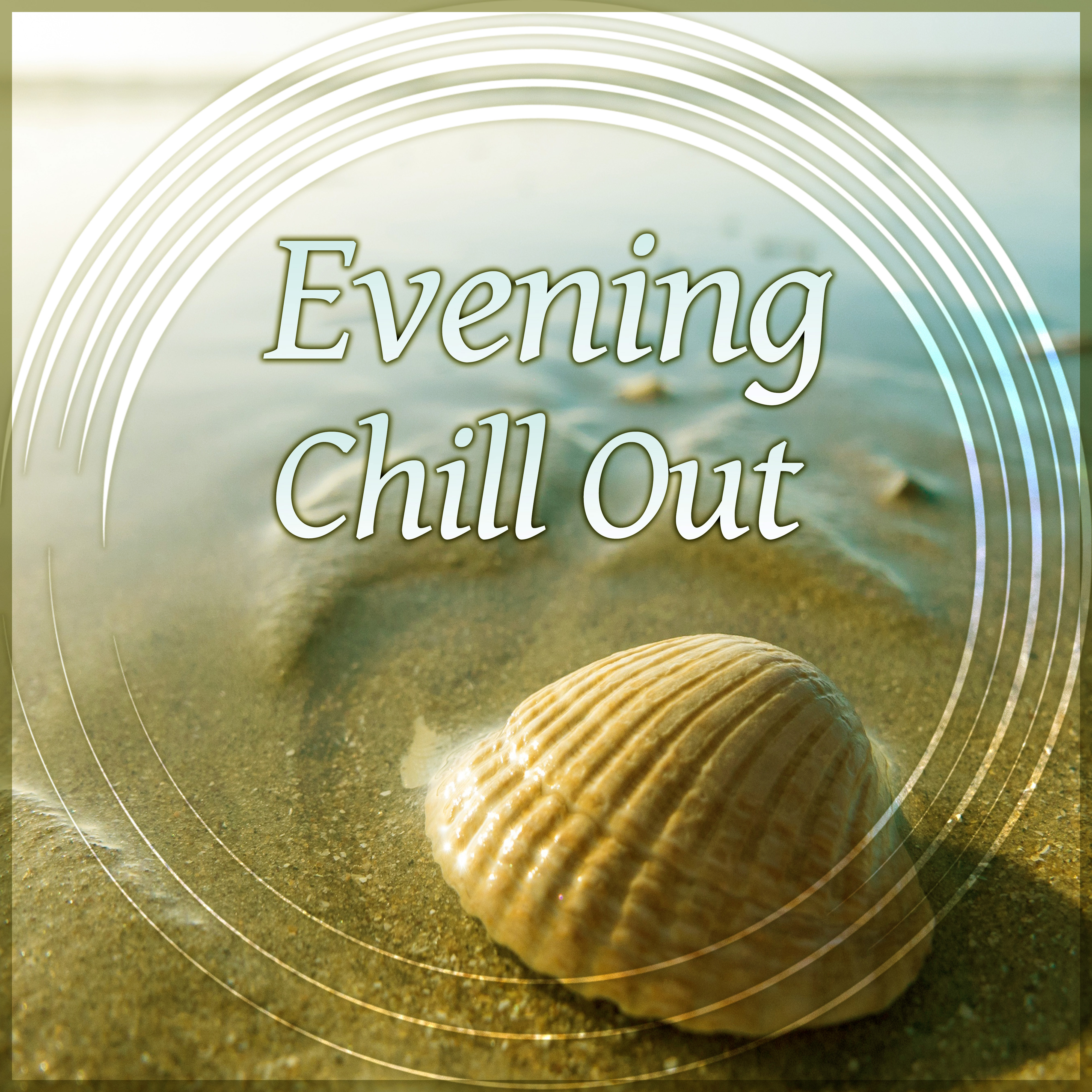 Evening Chill Out – Chill Tunes, Sun Salutation, Chill Out Music, Lounge Summer, Holiday Chill Out