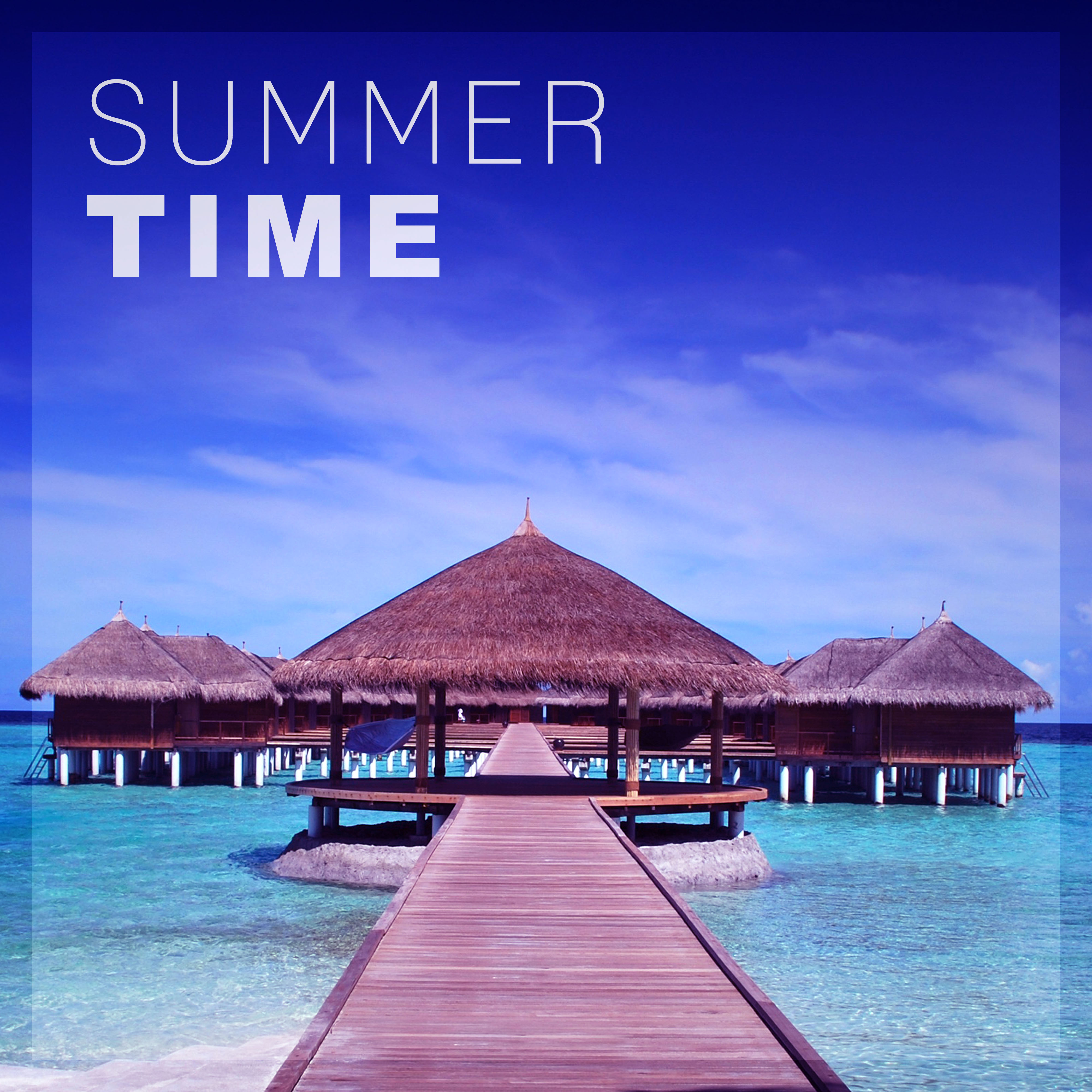Summer Time - Chill Tone, Easy Listening, Sunrise, Chill Out Music, Summer Solstice, Tropical House, Holiday Chill Out
