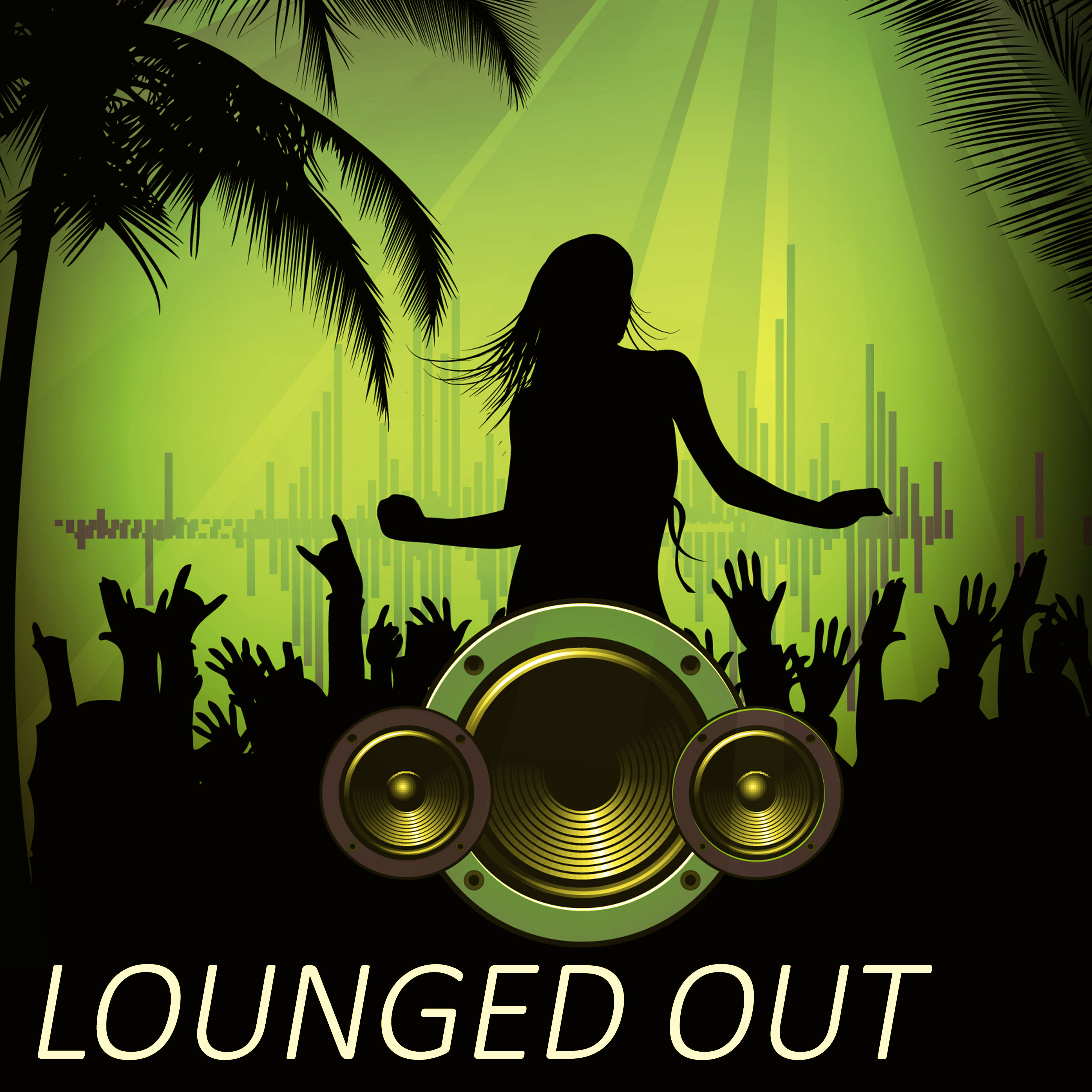 Lounged Out – Chill Out Lifestyle Music