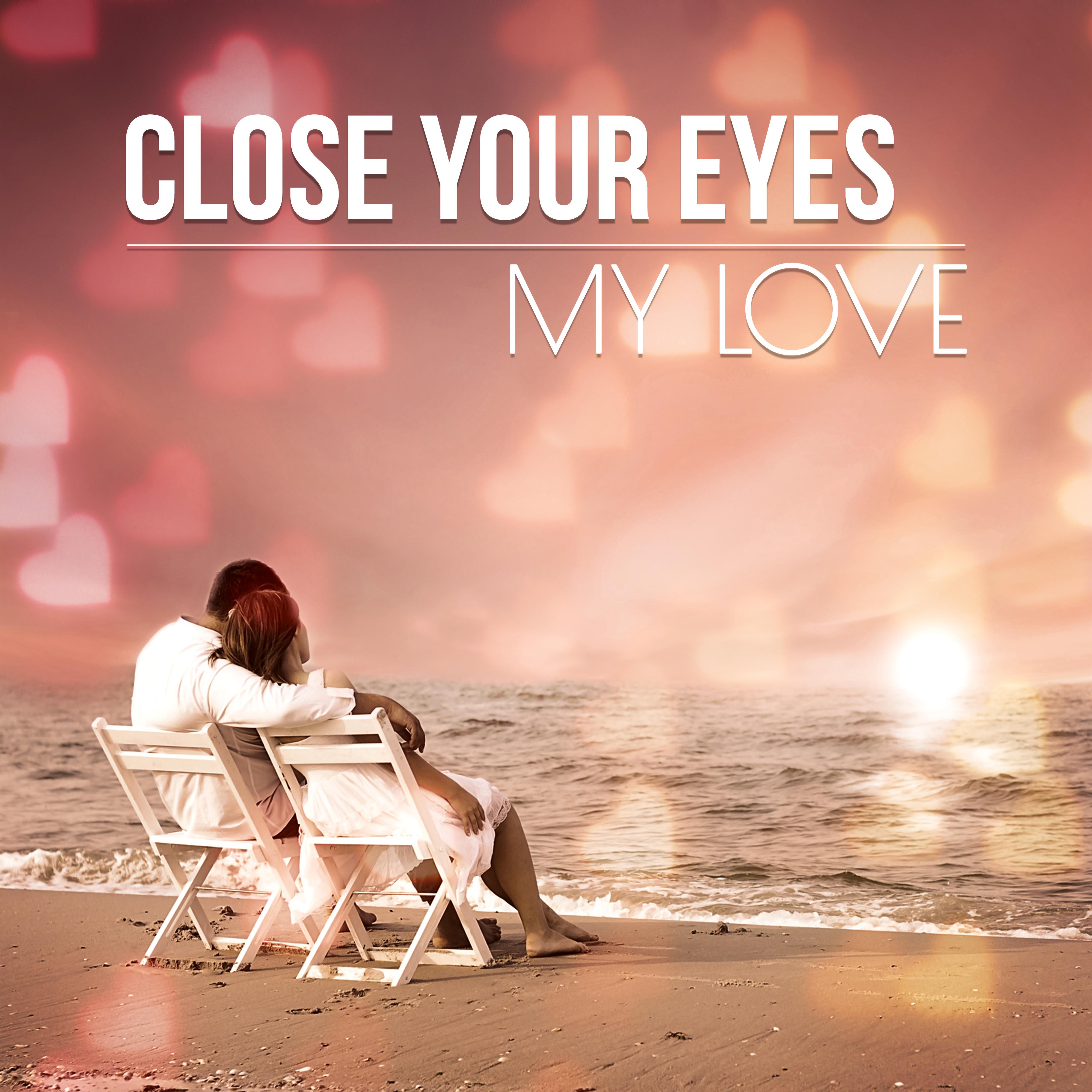 Close Your Eyes My Love