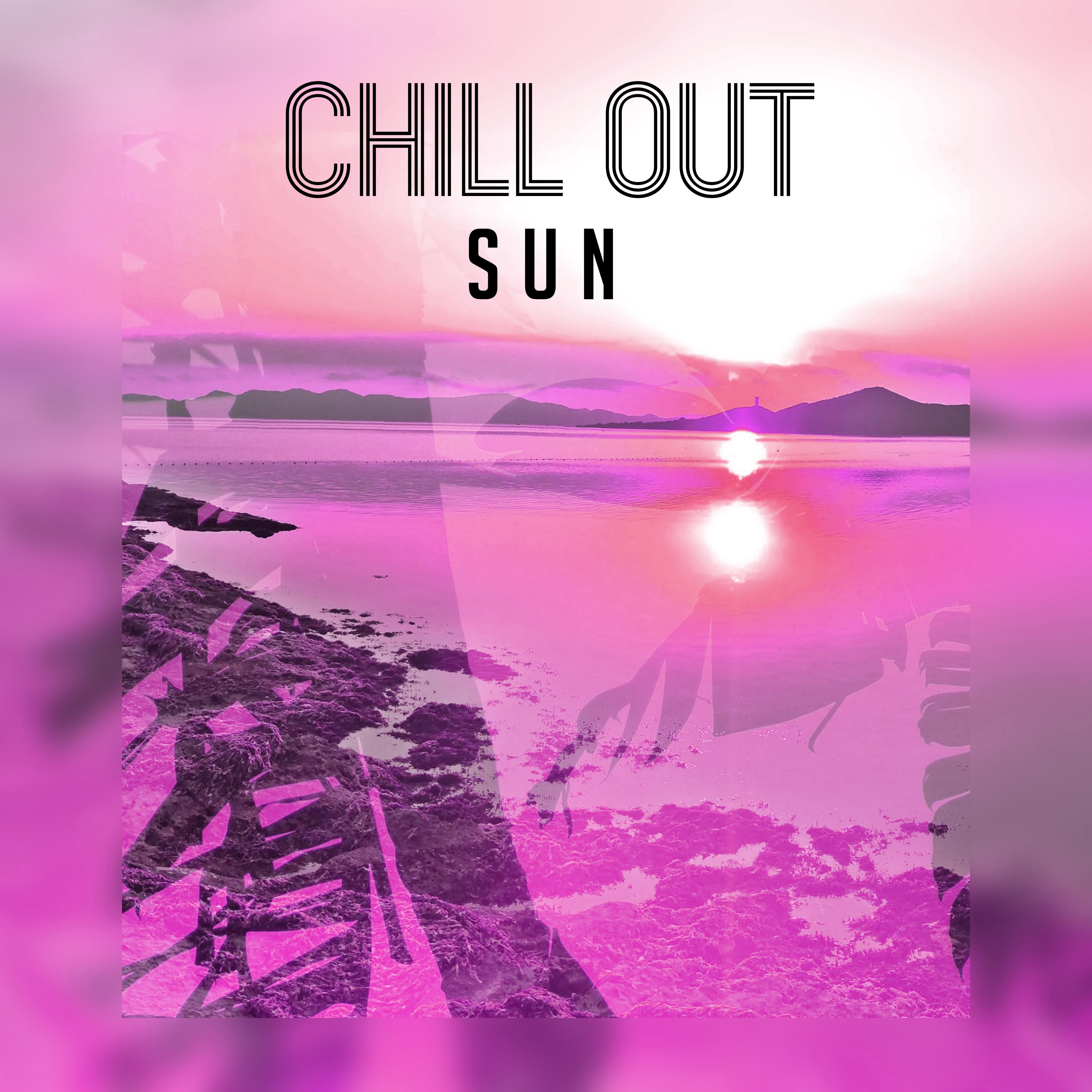 Chill Out Sun – Relax & Chill , Ultimate Chill Out Music, Lounge, Summer 2017