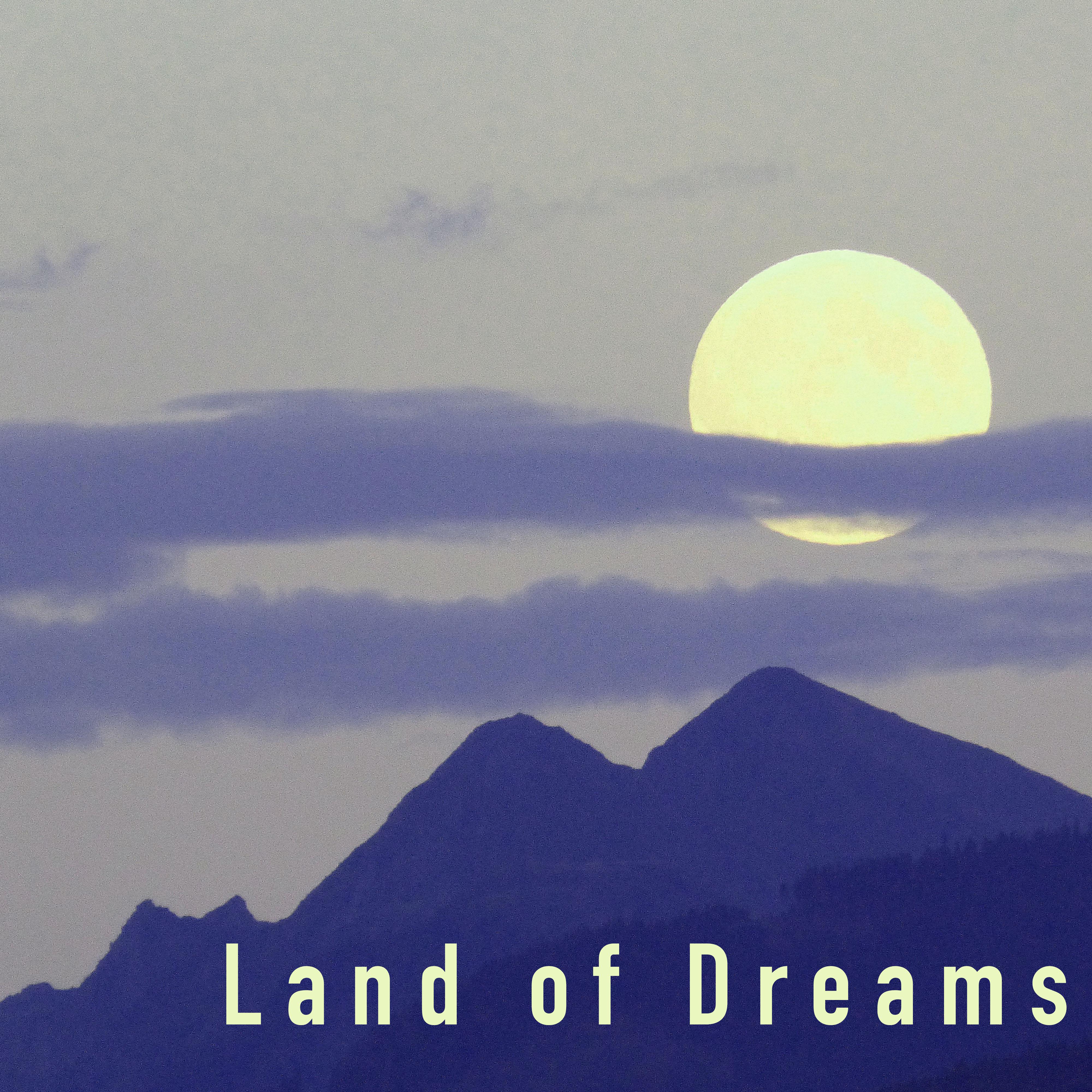 Land of Dreams - Sleep Music Lullabies for Children, Toddlers and Adults