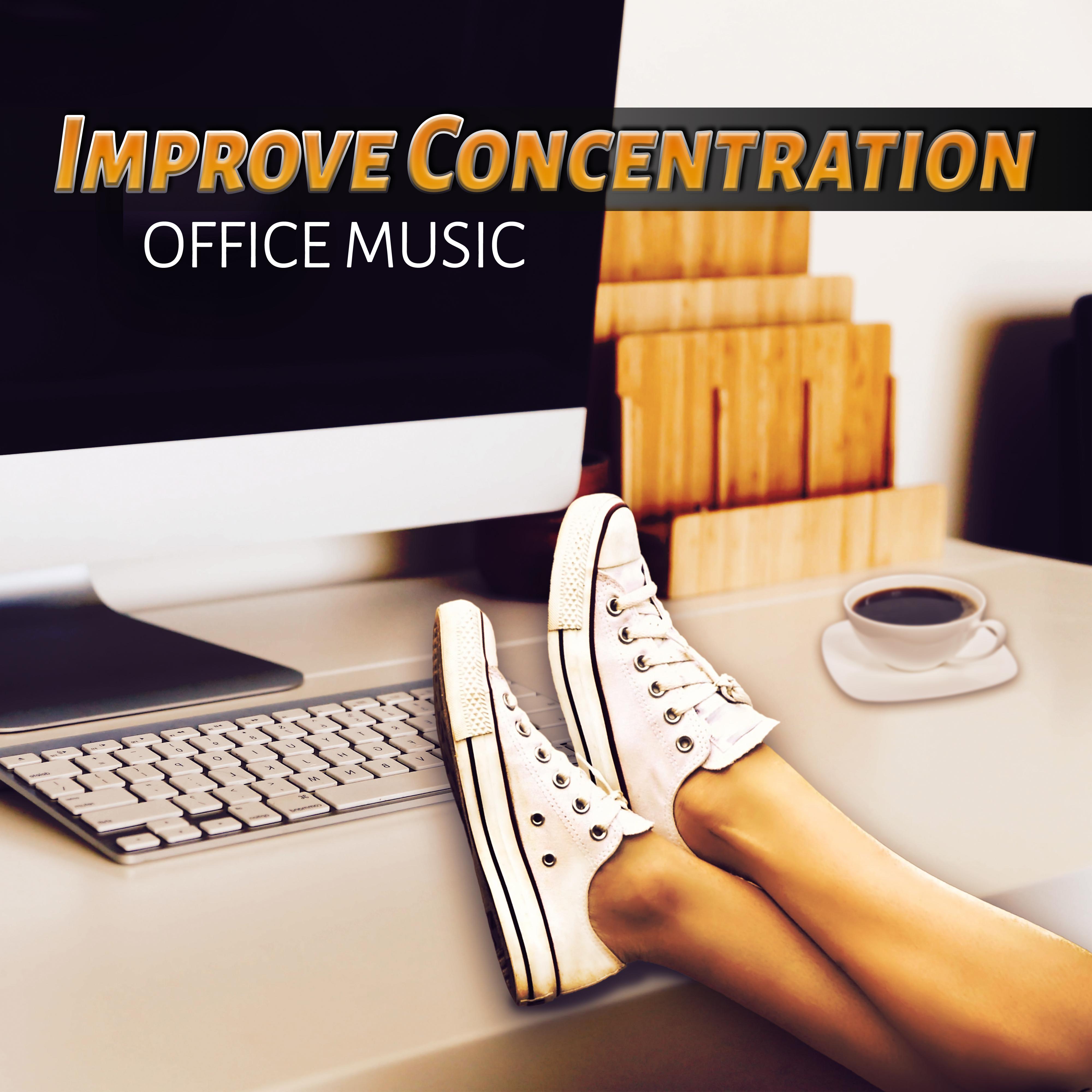 Improve Concentration: Office Music - Relaxing Music for the Office, Anteroom, Mental Stimulation at Workplace, Lobby & Waiting Room, Soothing Sounds for Work to Reduce Stress