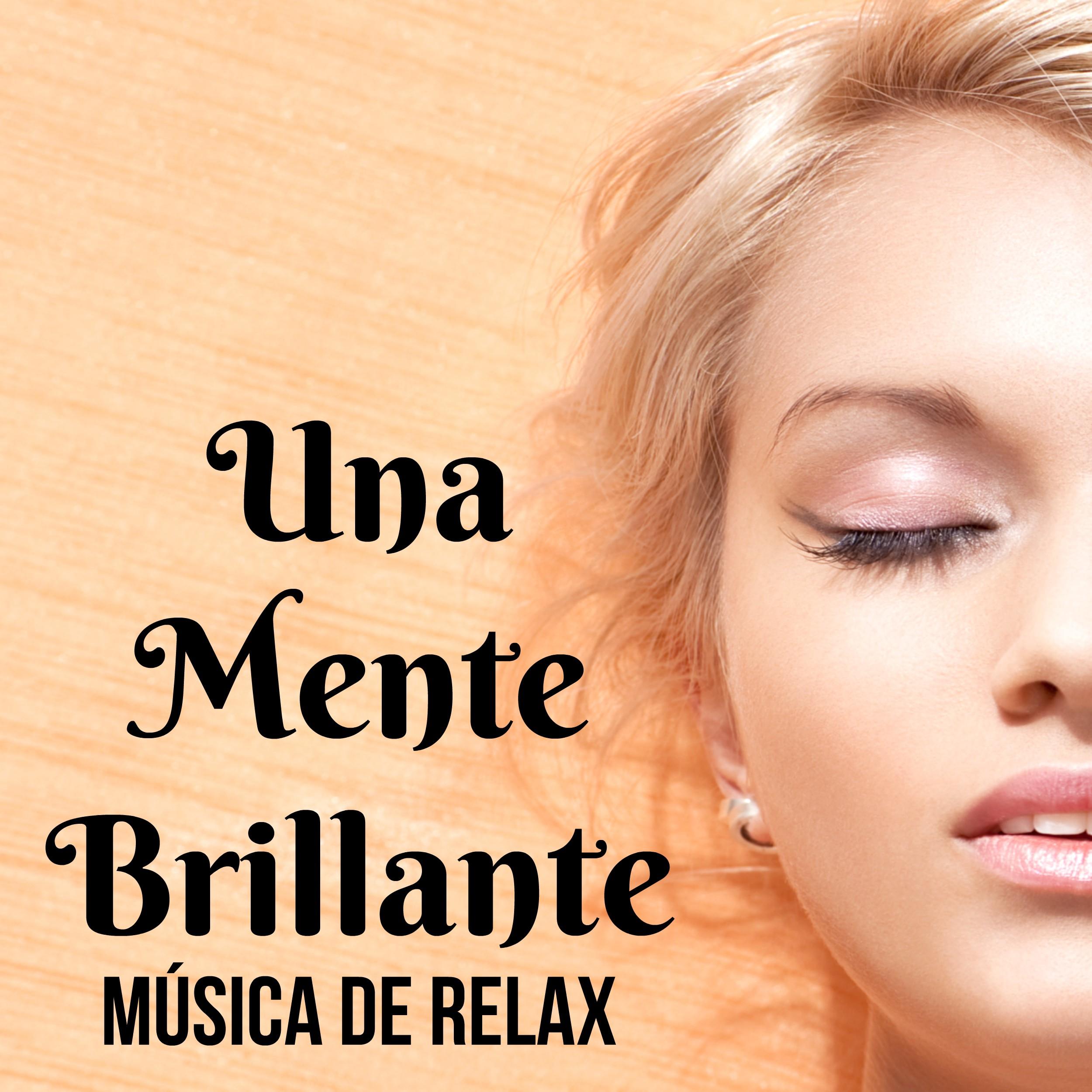 Una Mente Brillante - Música de Relax para Meditación Profunda Feliz Dia Noche Silenciosa con Sonidos de la Naturaleza New Age Instrumentales