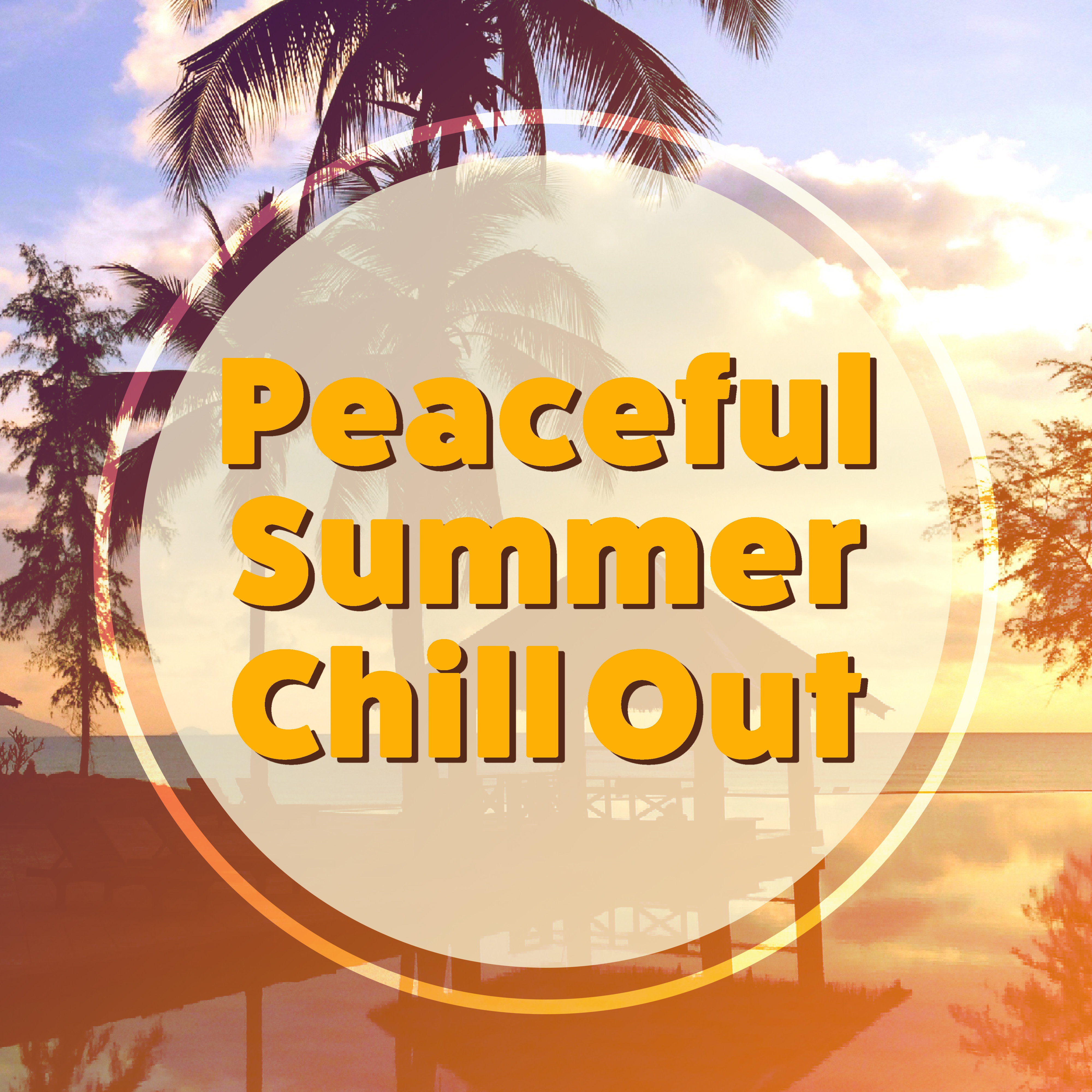 Peaceful Summer Chill Out – Calm Songs for Summer, Chill Out Island, Stress Relief, Ibiza Rest