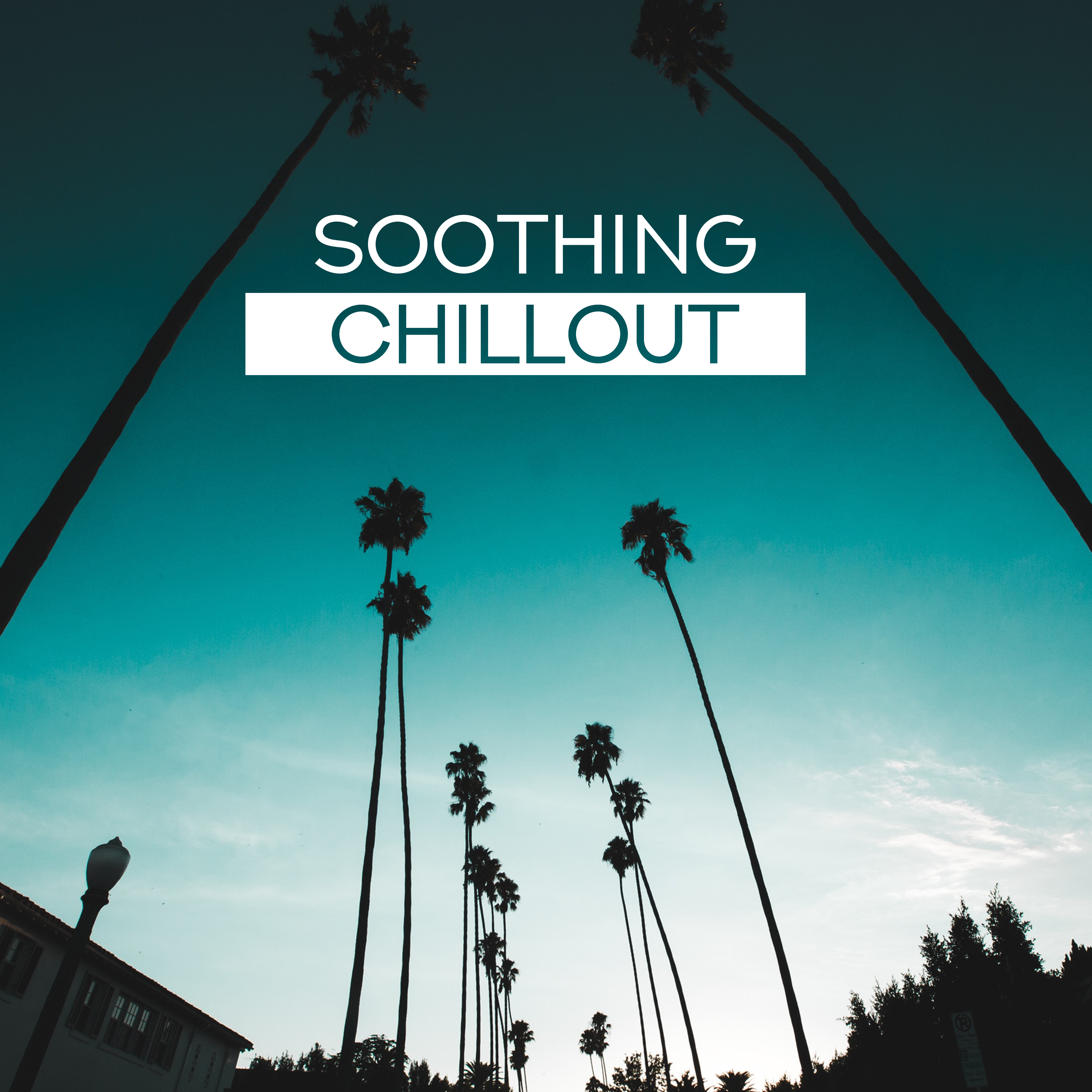 Soothing Chillout – New Chill Out Music, Essential Vibes, Smooth Chill Out Vibrations 2017