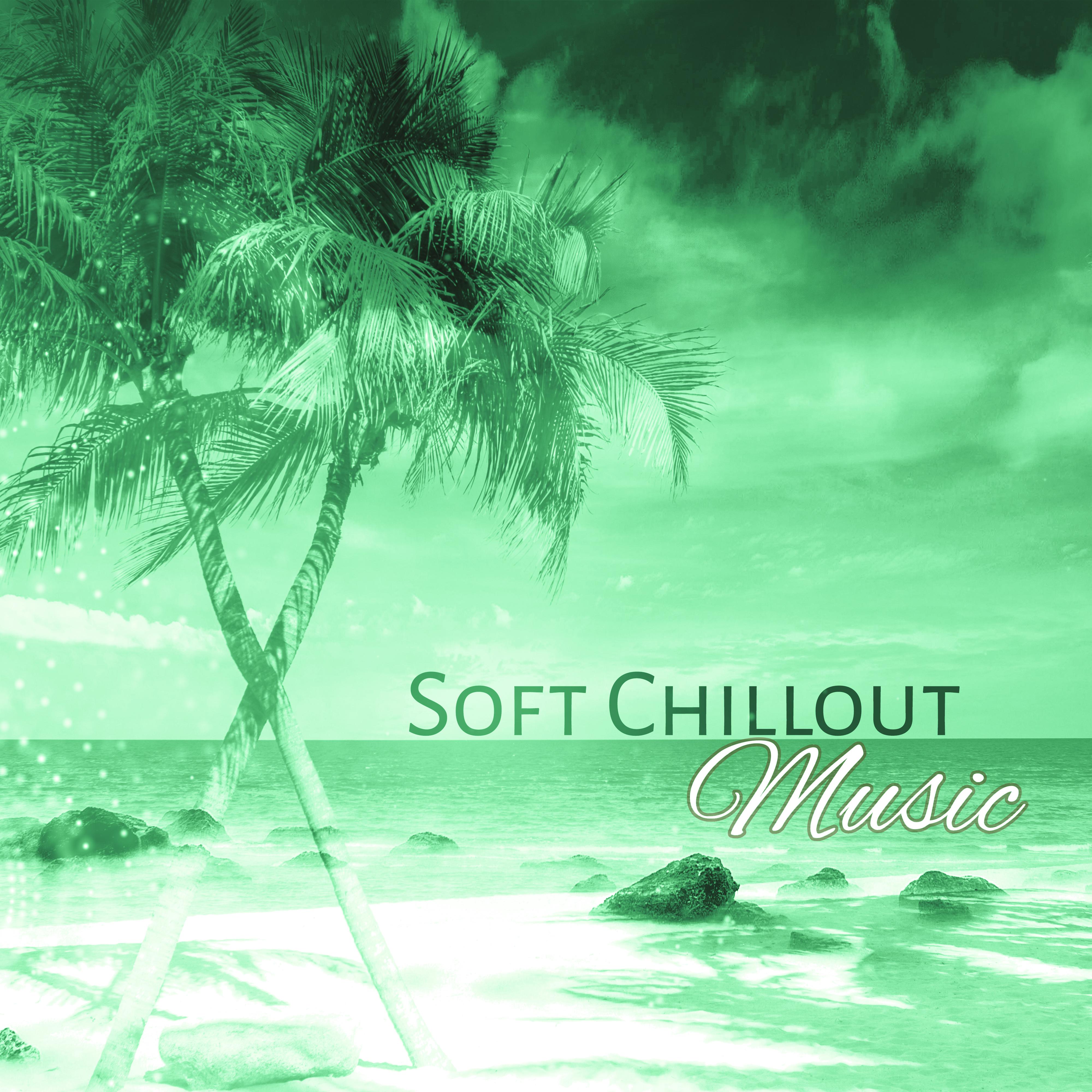 Soft Chillout Music – Gentle Sounds of Chillout, Relaxing Chill Out Music