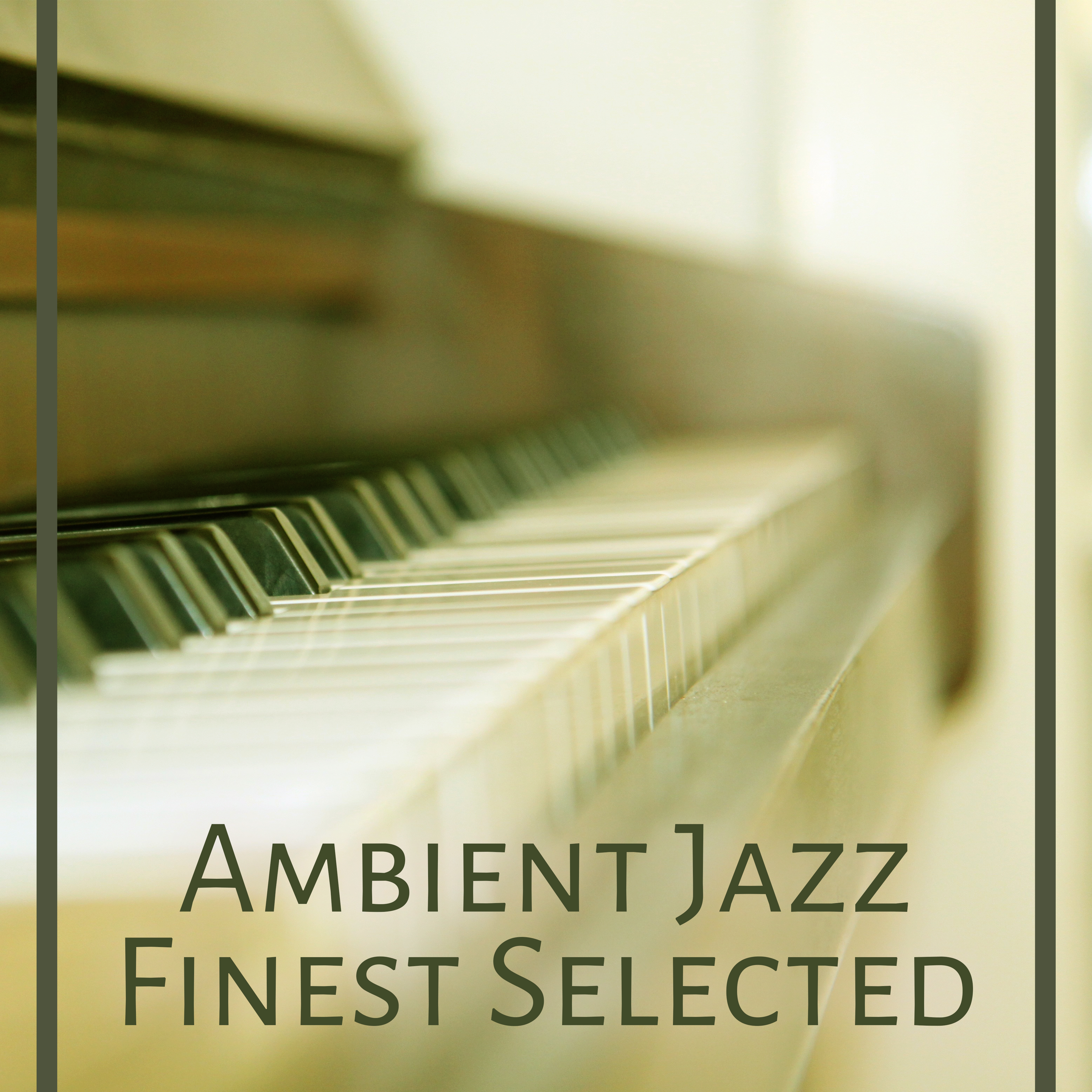 Ambient Jazz Finest Selected – Mellow Jazz, Pure Instrumental Music, Gentle Sounds, Easy Listening