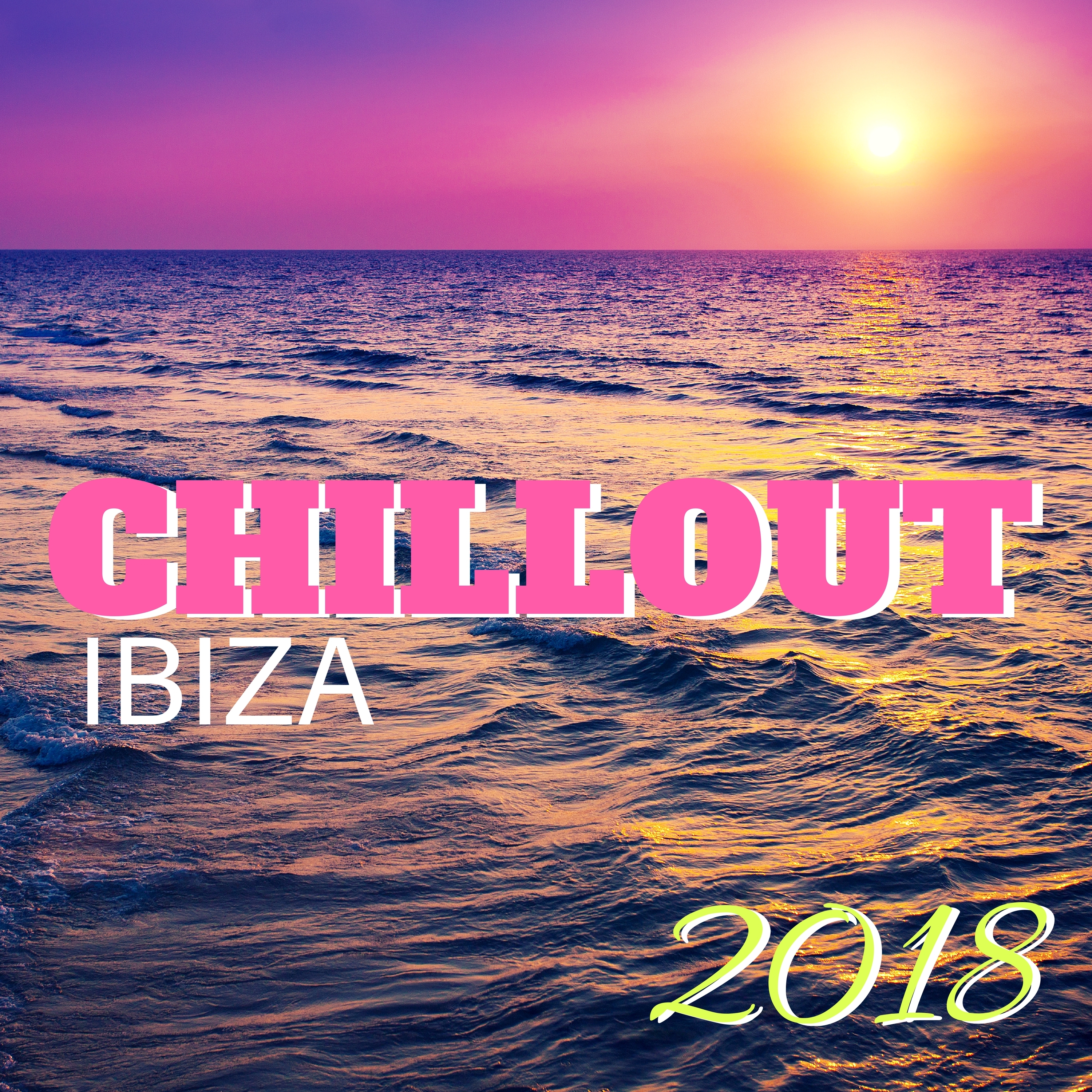 Chillout Ibiza 2018 - Chillout Mix for Lounge Music Cafe and Summer Party