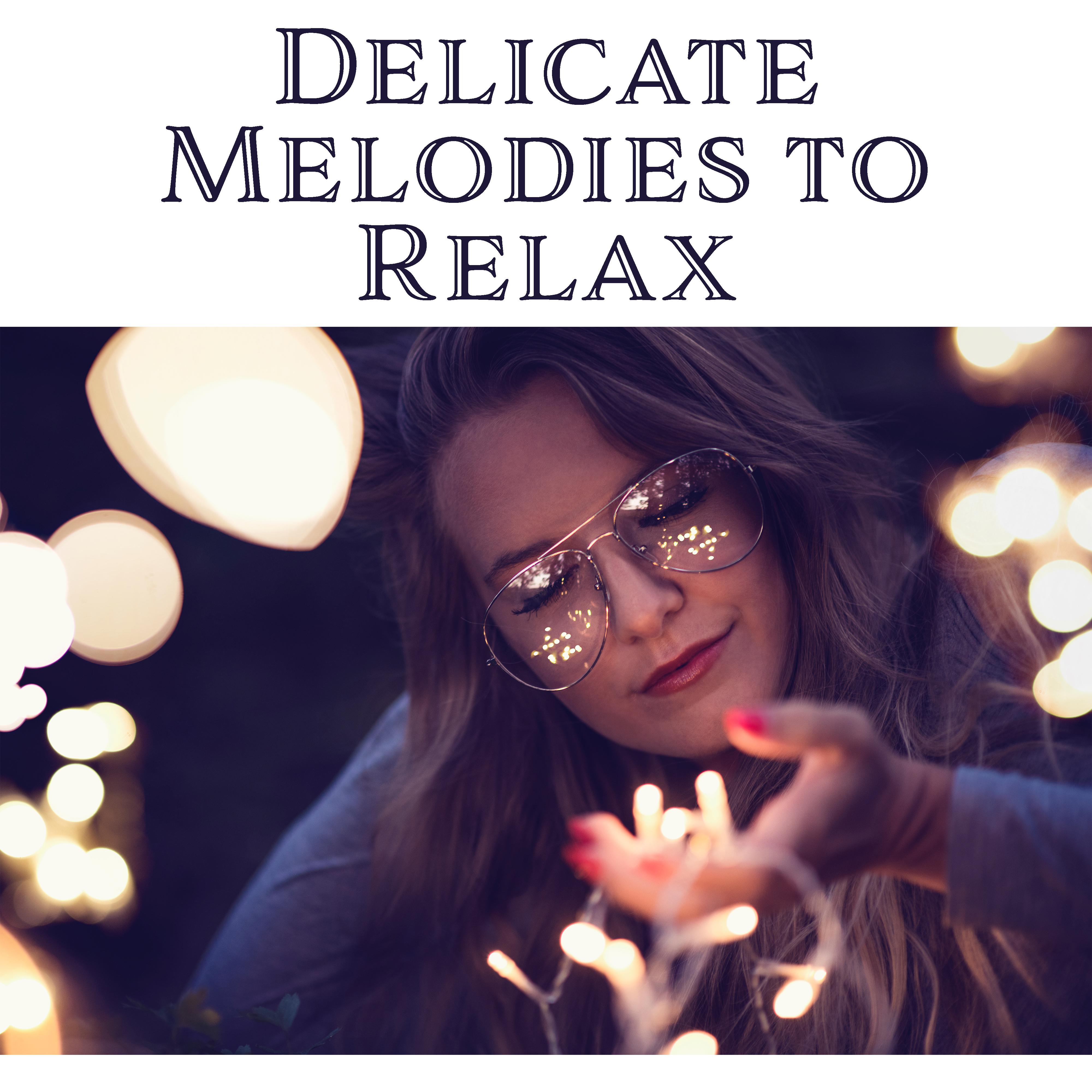 Delicate Melodies to Relax