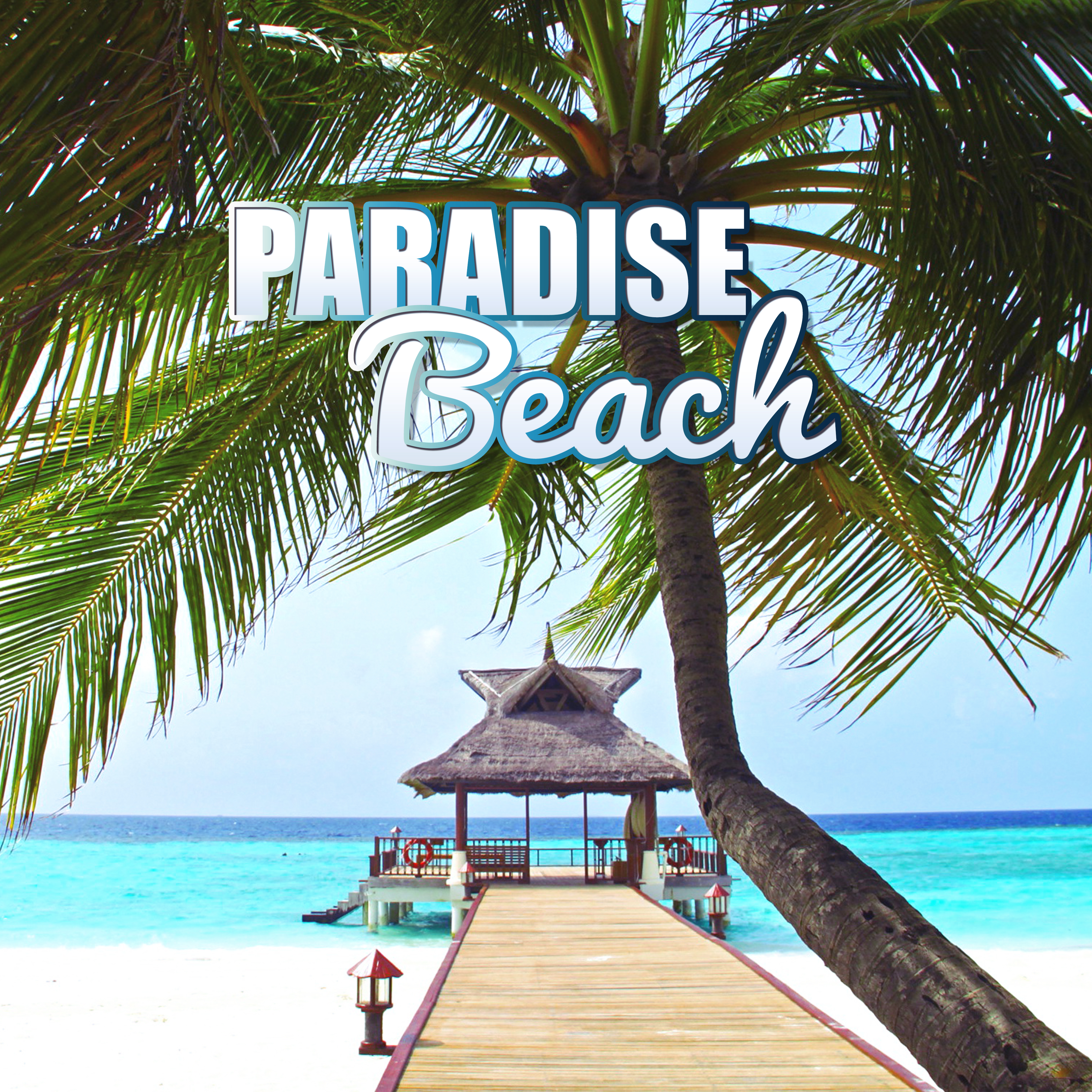 Paradise Beach – Chill Out 2017, Summer Holiday, Relax, Beach Music, Zen