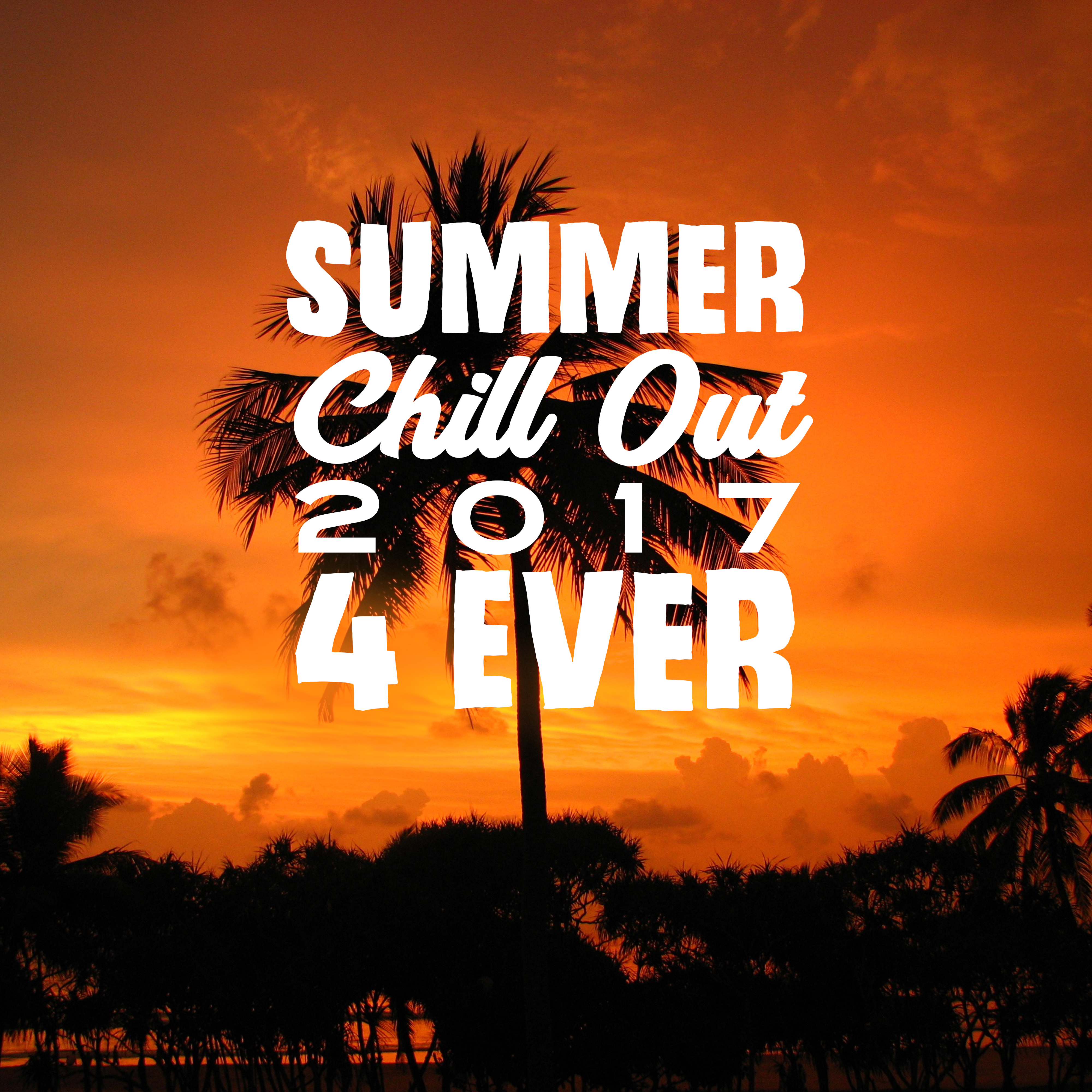 Summer Chill Out 2017 4 Ever – Beach Chill, Ibiza 2017, Relax, Ibiza Poolside, Deep Vibes, Chill House