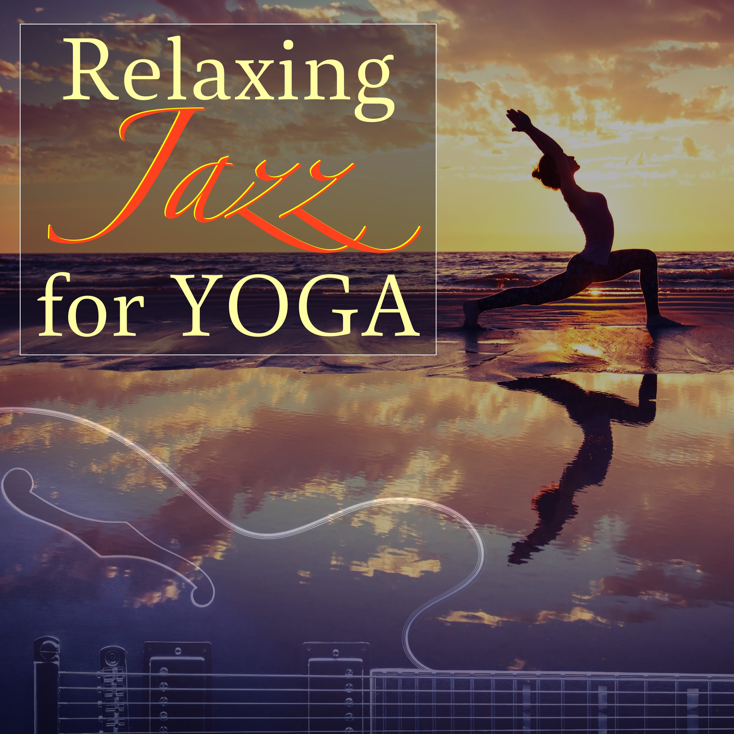 Relaxing Jazz for Yoga  - Smooth Jazz, Soft Jazz, Bossanova for Yoga Class and Exercises