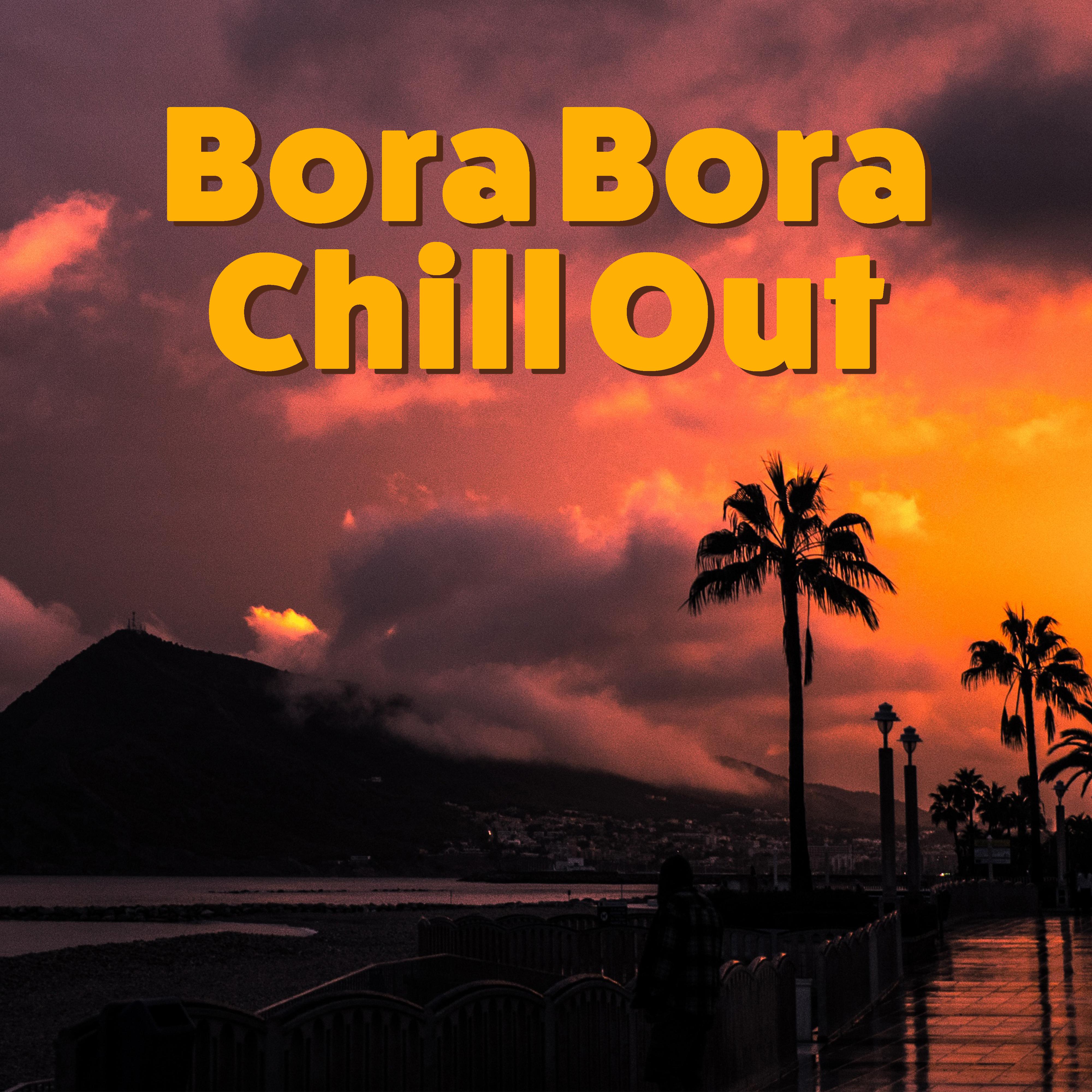 Bora Bora Chill Out – Chilled Melodies, Tropical Island, Stress Free, Inner Peace