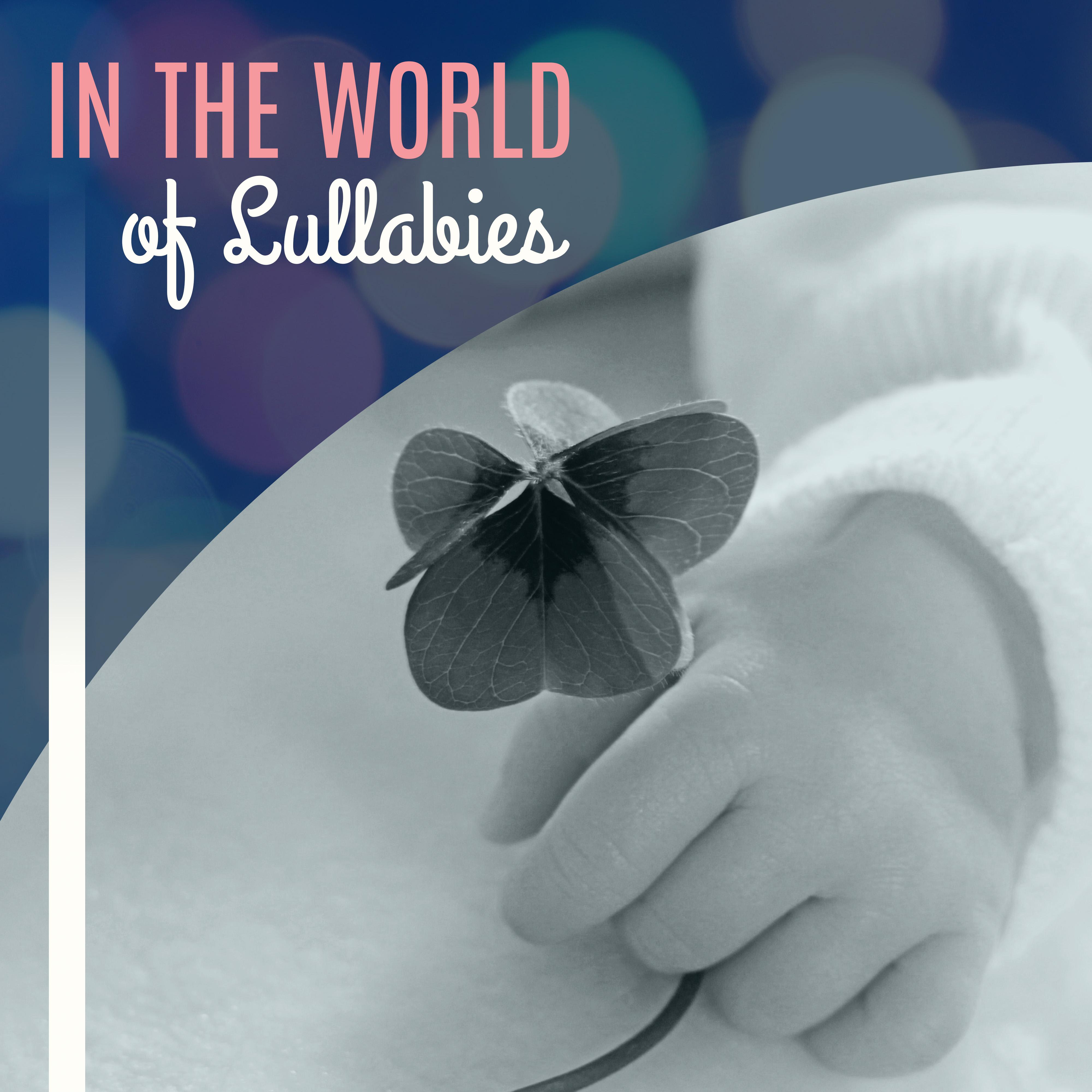 In the World of Lullabies – Calming Melodies for Sleep, Music to Pillow, Peaceful Mind, Sweet Dreams, Bedtime, Mozart, Beethoven