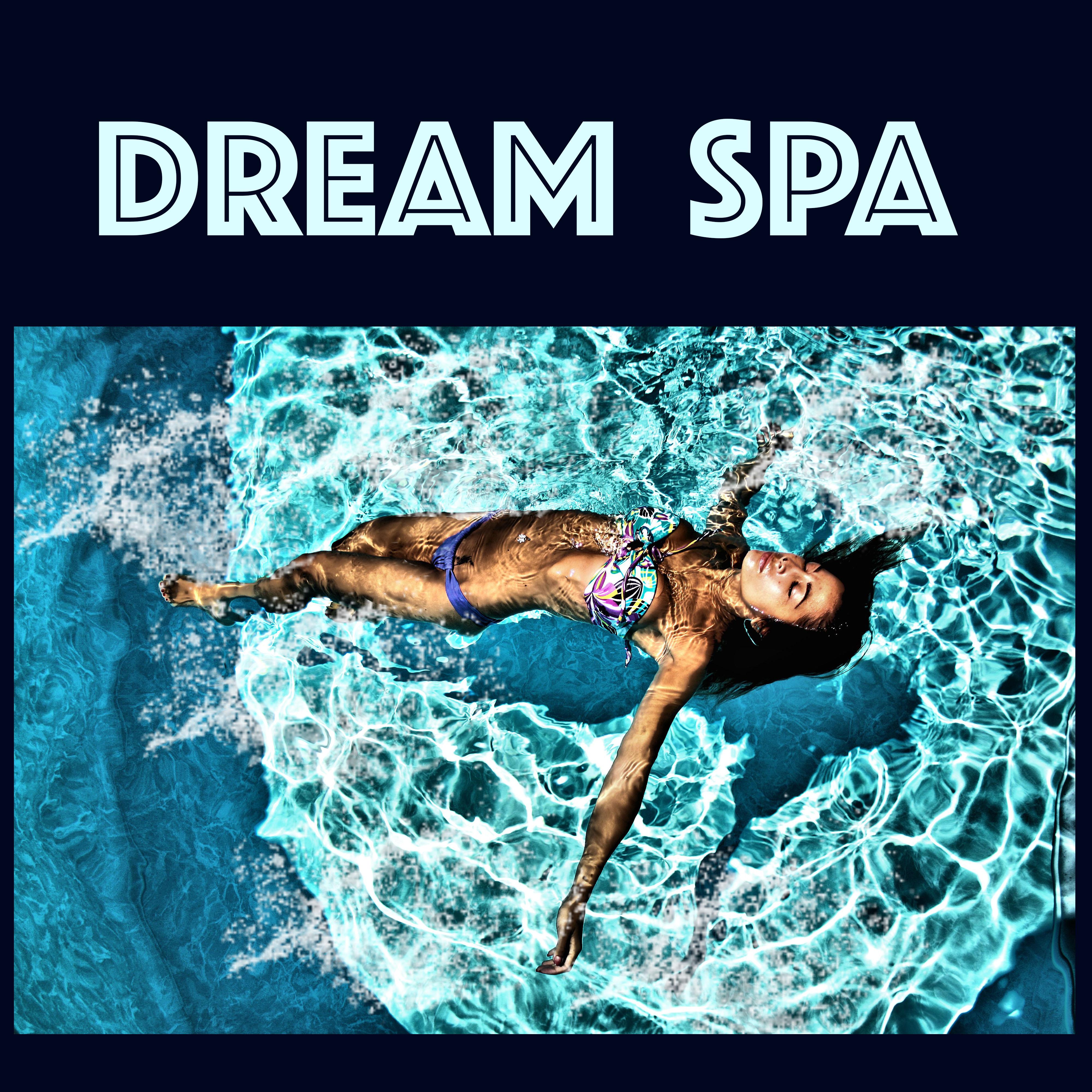 Dream Spa - Relaxing Music for Wellness & Beauty Centers