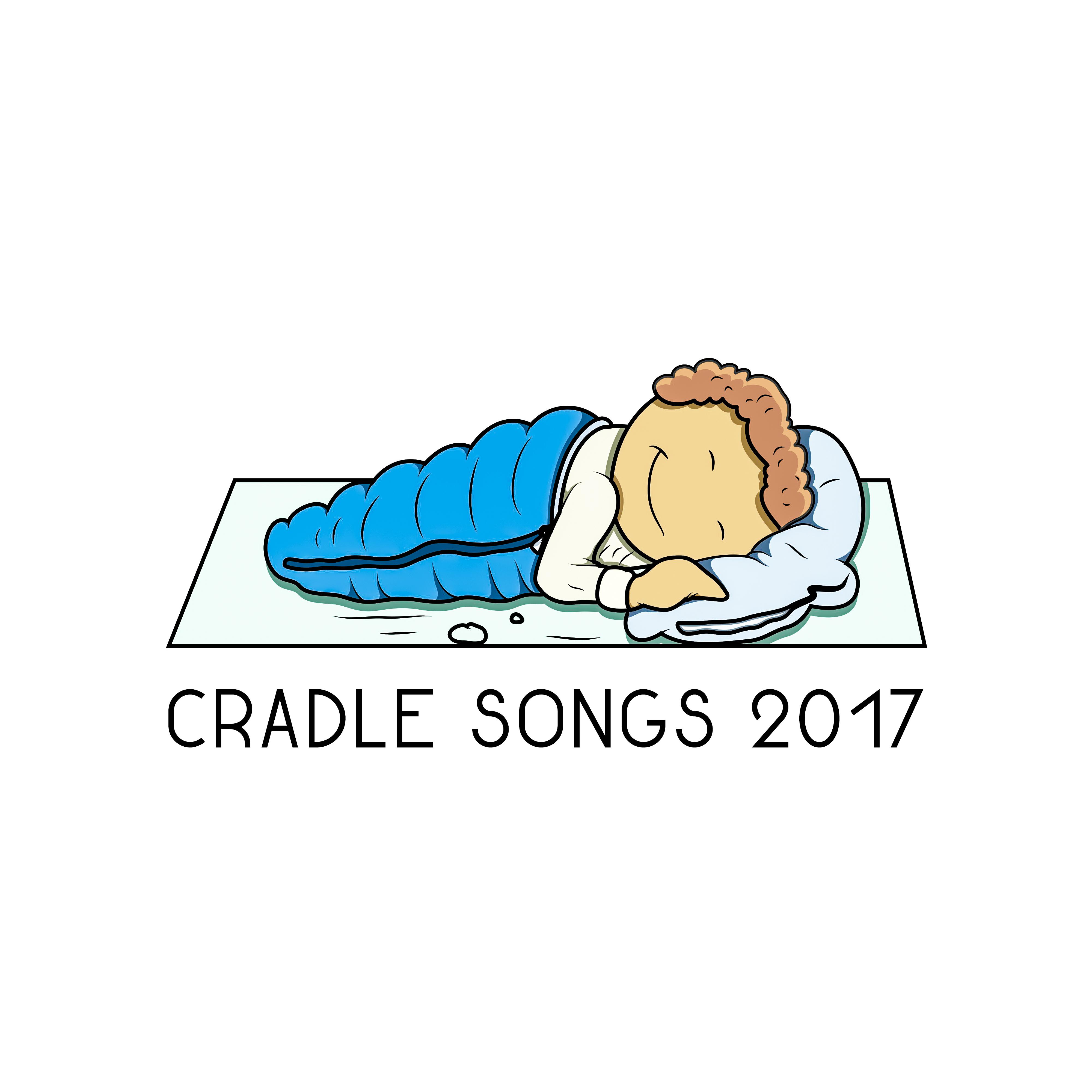 Cradle Songs 2017 – Restful Sleep, Inner Peace, Soft Music for Baby, Deep Sleep, Bedtime, Lullabies at Night