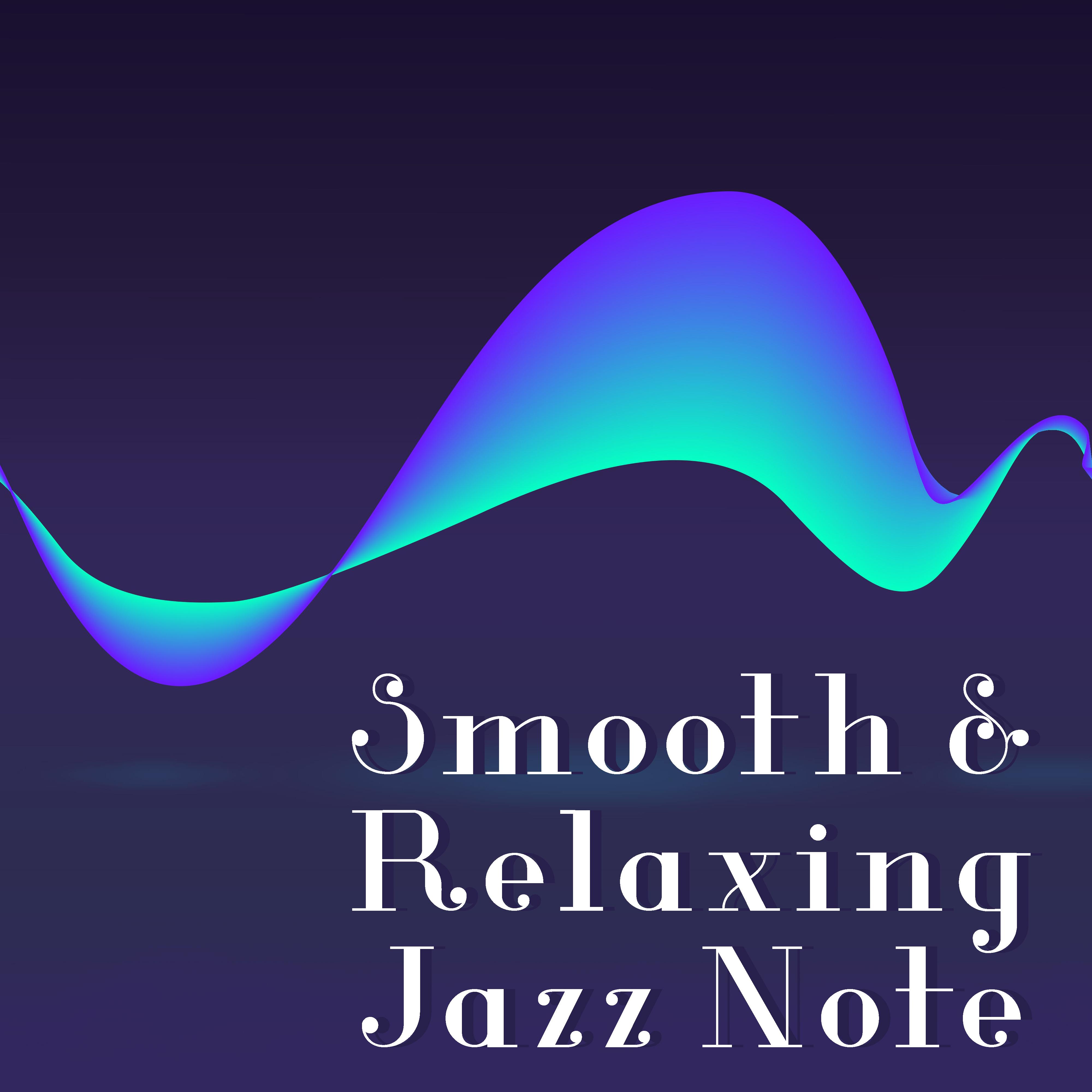 Smooth & Relaxing Jazz Note – Easy Listening, Piano Relaxation, Jazz for Calm Evening, Smooth Sounds