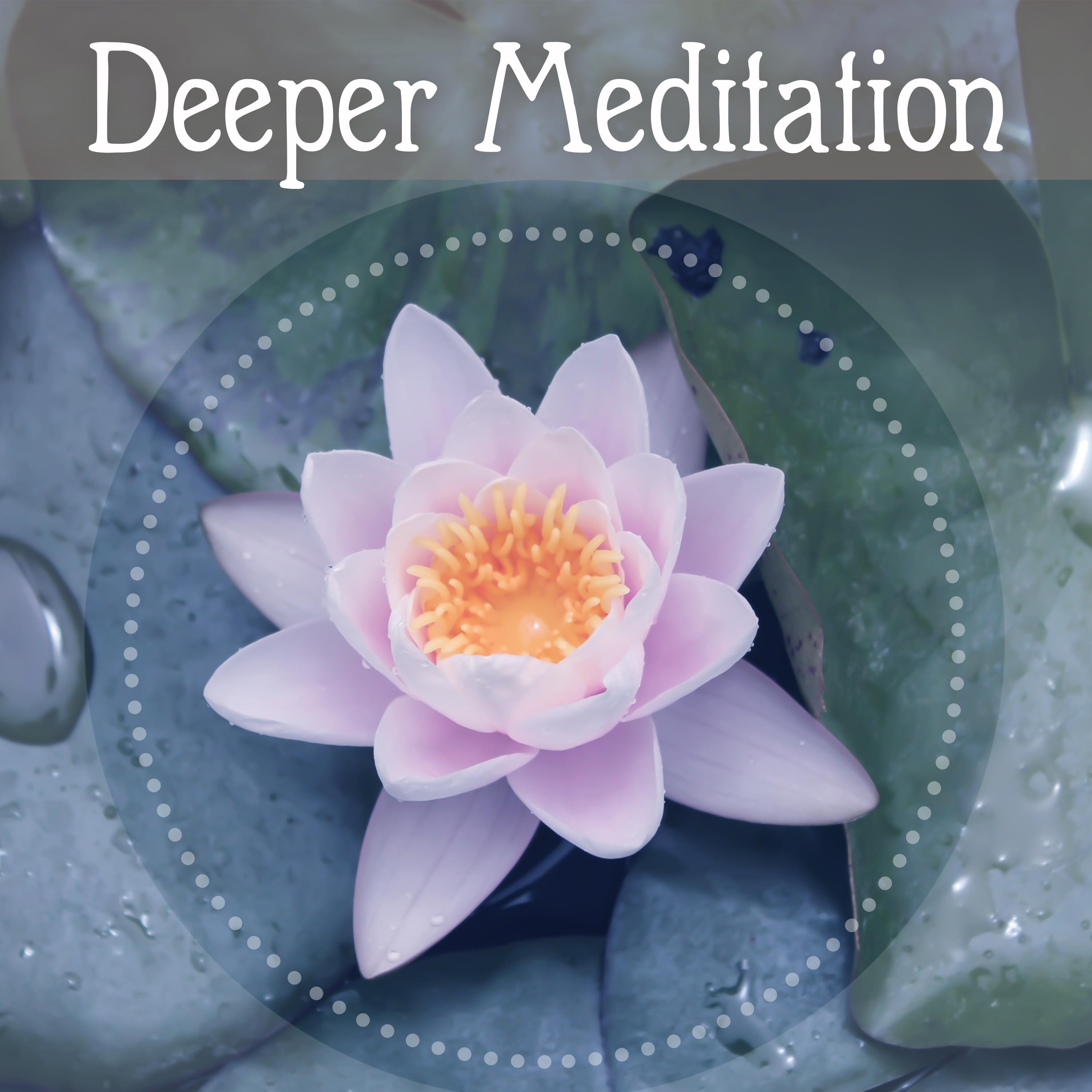 Deeper Meditation – New Age Sounds, Relaxing Music for Deep Meditation, Yoga, Contemplation