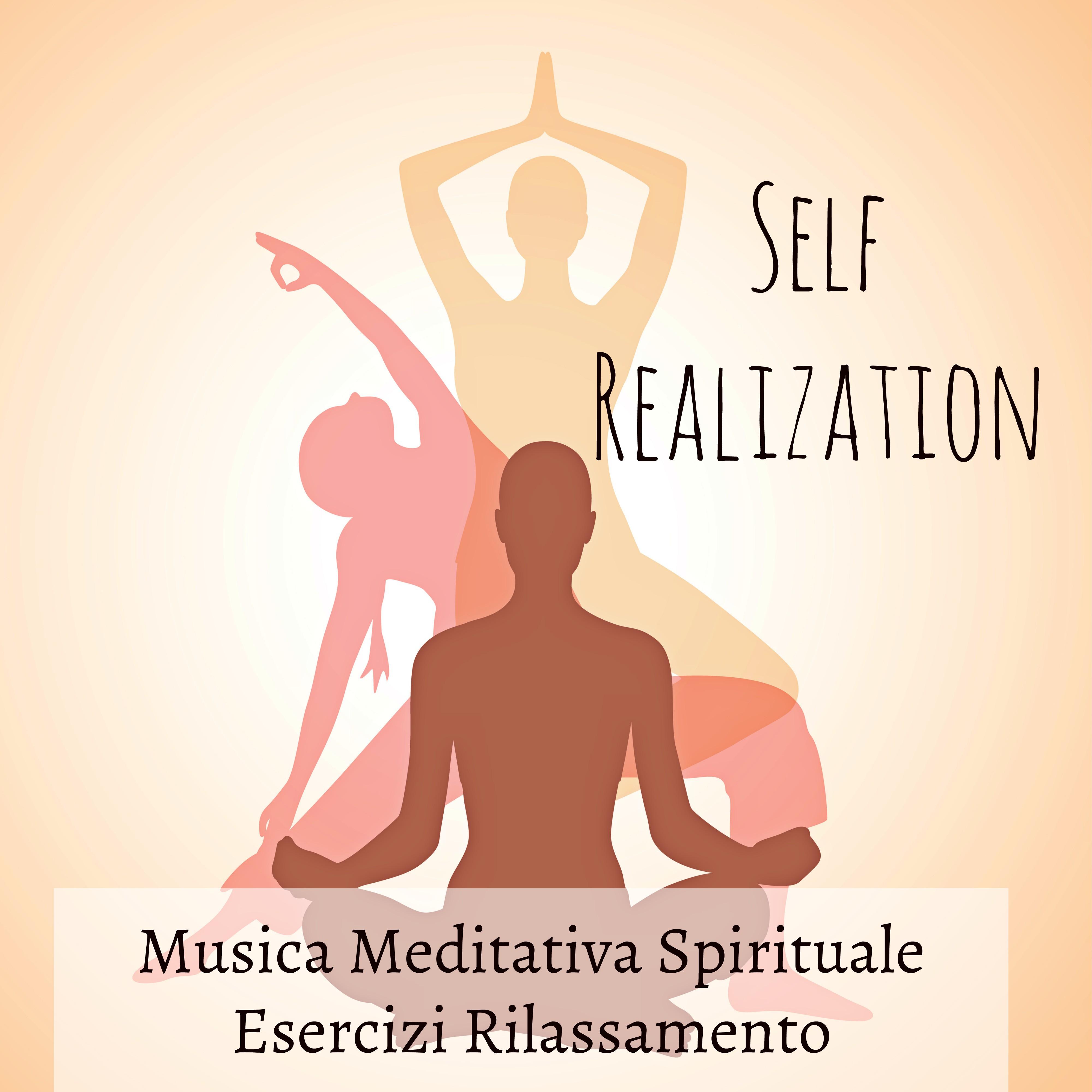 Self Realization - Musica Meditativa Spirituale Esercizi Rilassamento per Metodo di Studio Respirazione Yoga Fasi del Sonno con Suoni Strumentali New Age Curativi