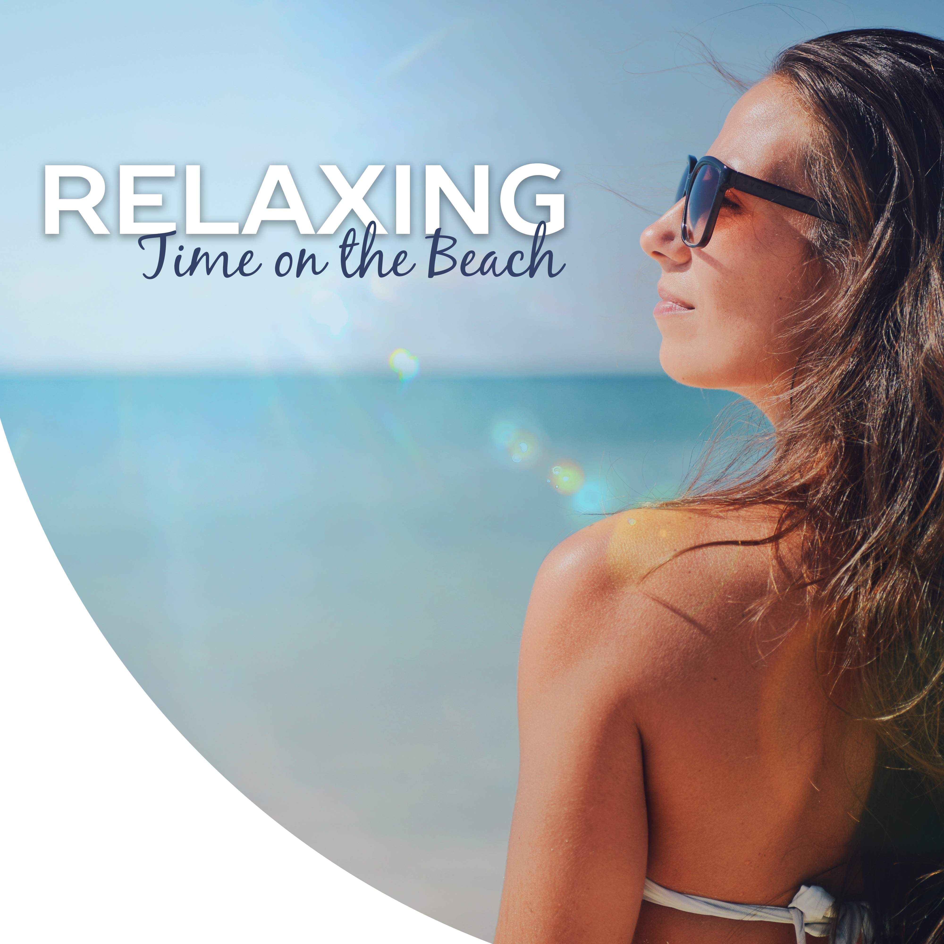 Relaxing Time on the Beach – Chill Out Beach Music, Lounge Sounds, Summer Chill, Electronic Vibes