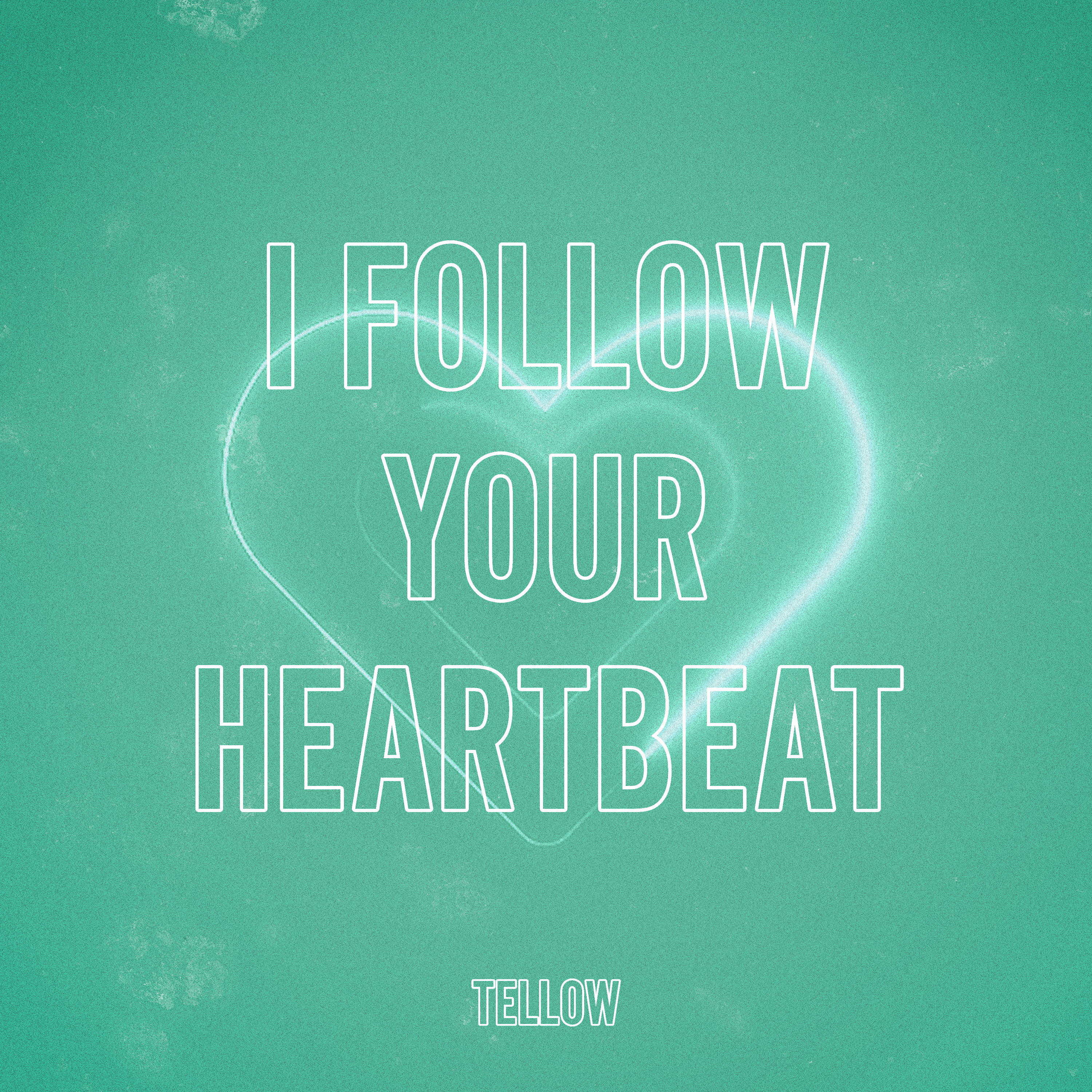 I Follow Your Heartbeat