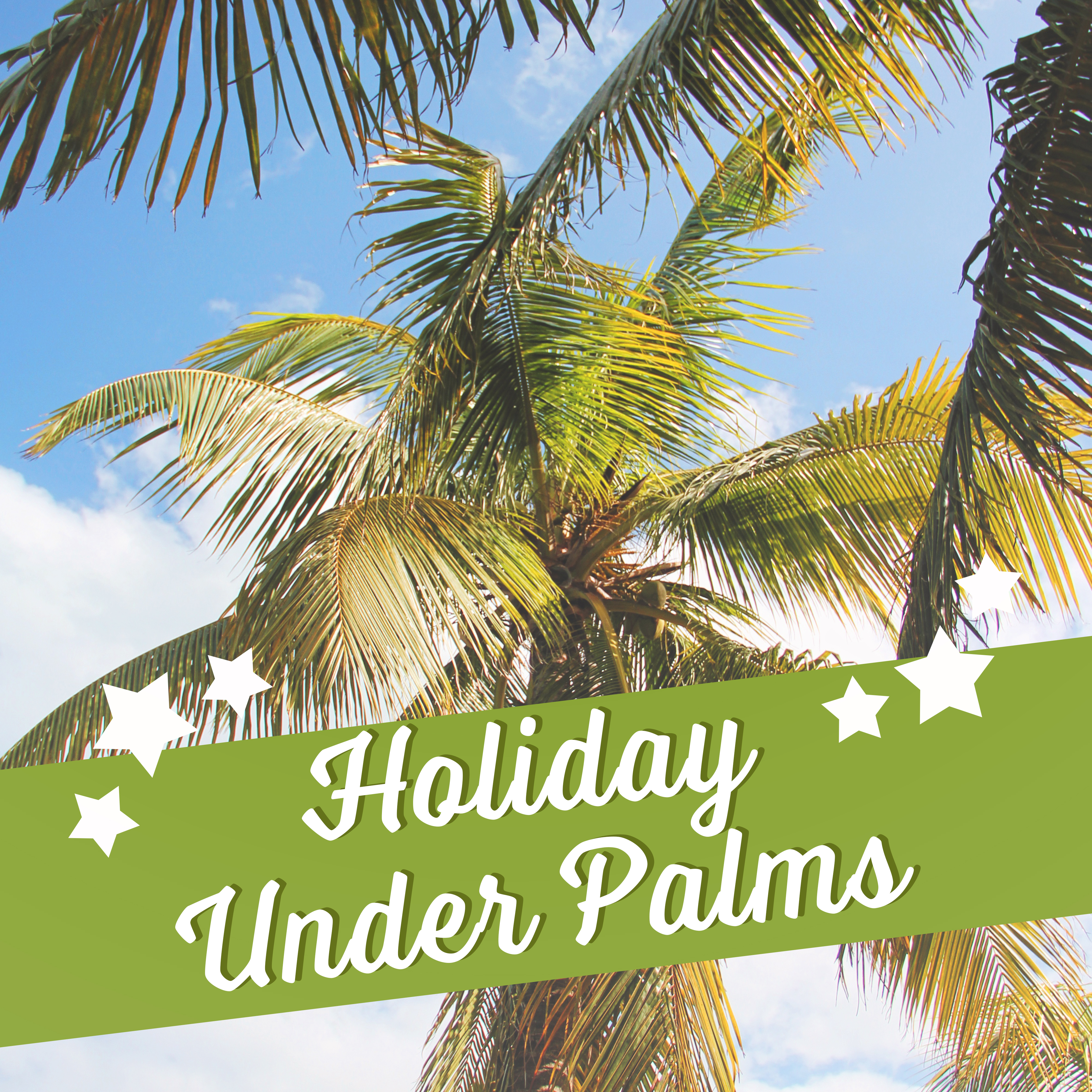 Holiday Under Palms – Chill Out Music, Beach Chill, Stress Free, Ocean Dreams, Holiday Songs, Cocktails & Drinks on the Beach, Summertime