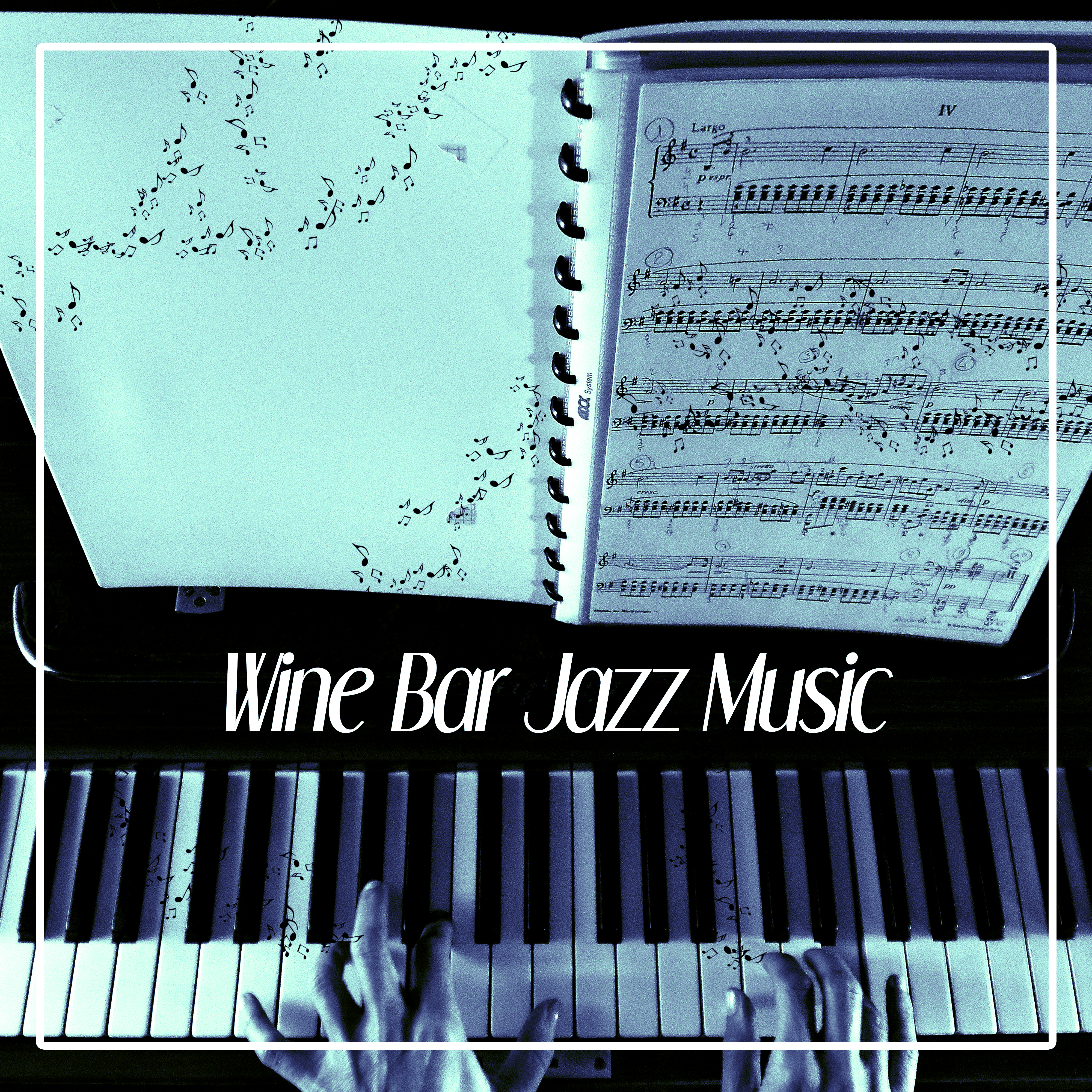 Wine Bar Jazz Music – Restaurant Piano, Jazz Music, Easy Listening, Piano Bar, Blue Bossa