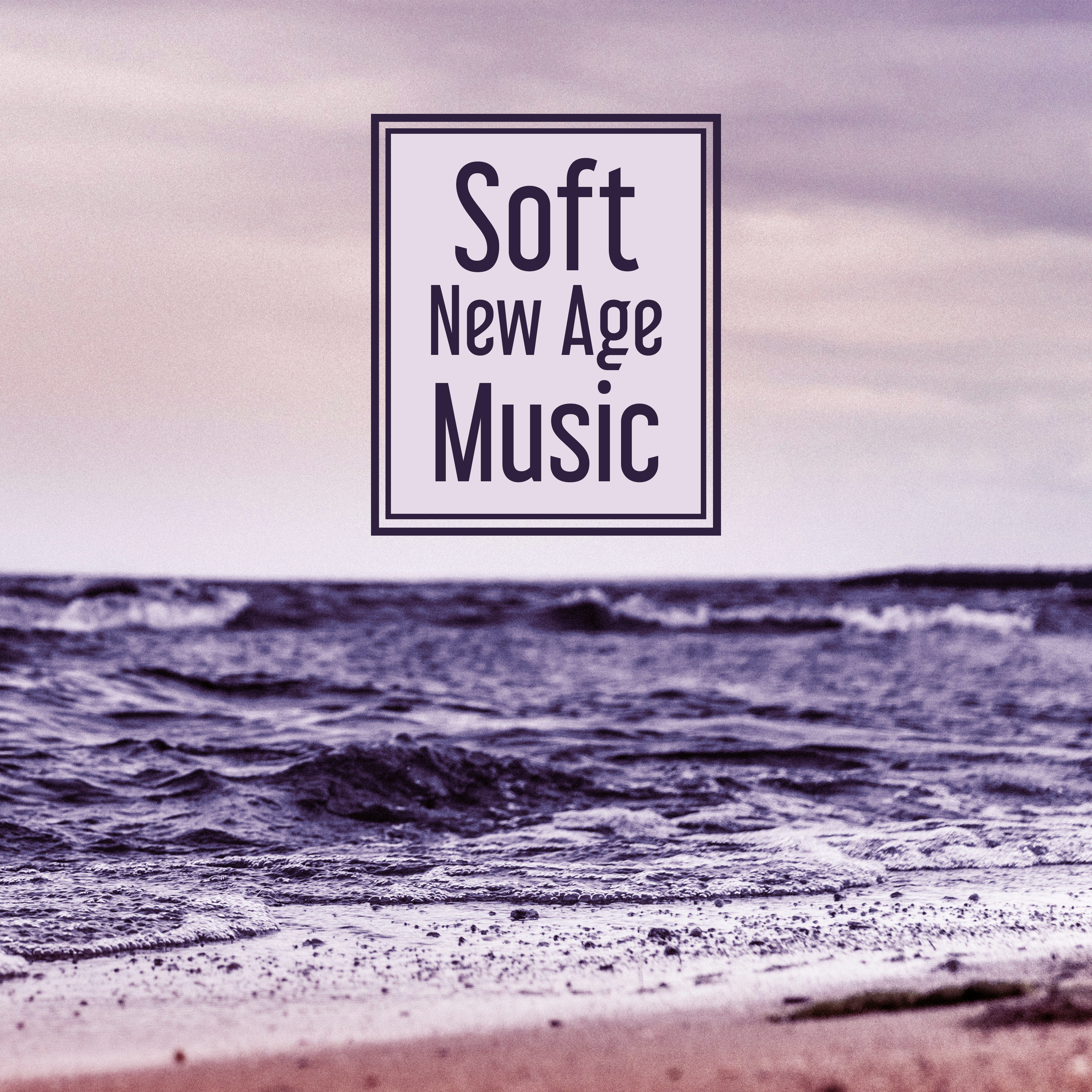 Soft New Age Music – Calming Sounds of Nature for Relax After Work, Reduce Stress