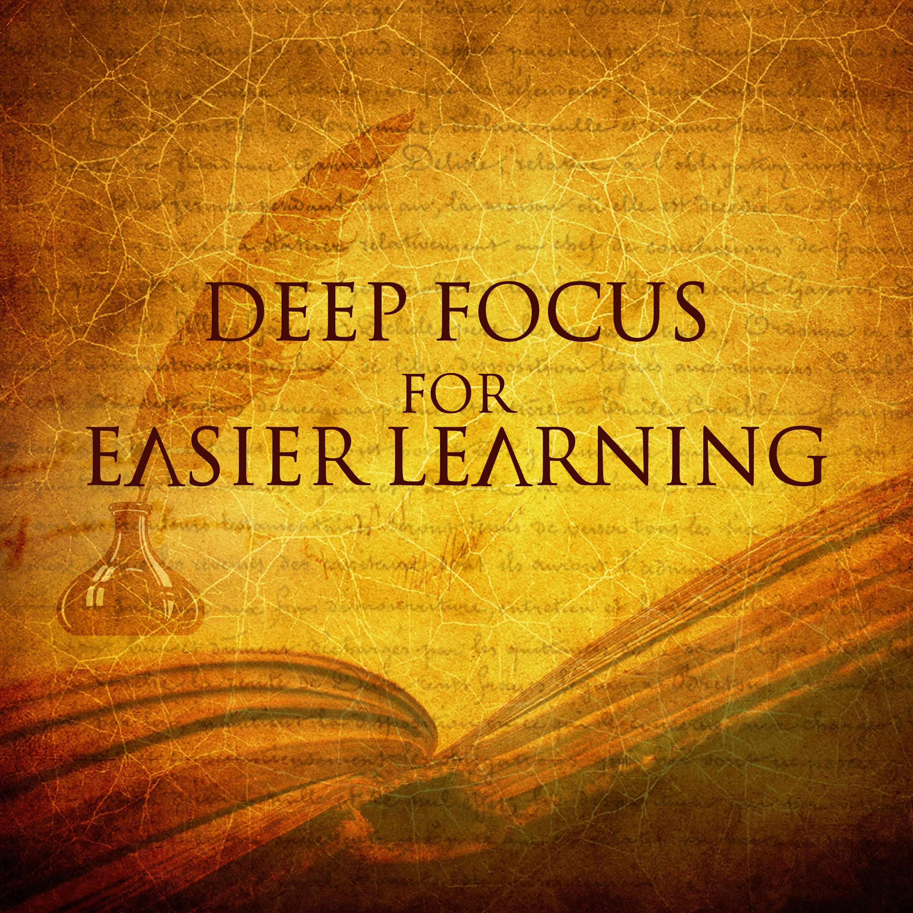 Deep Focus for Easier Learning – Music for Study, Concentration Songs, Effective Study, Clearer Brain