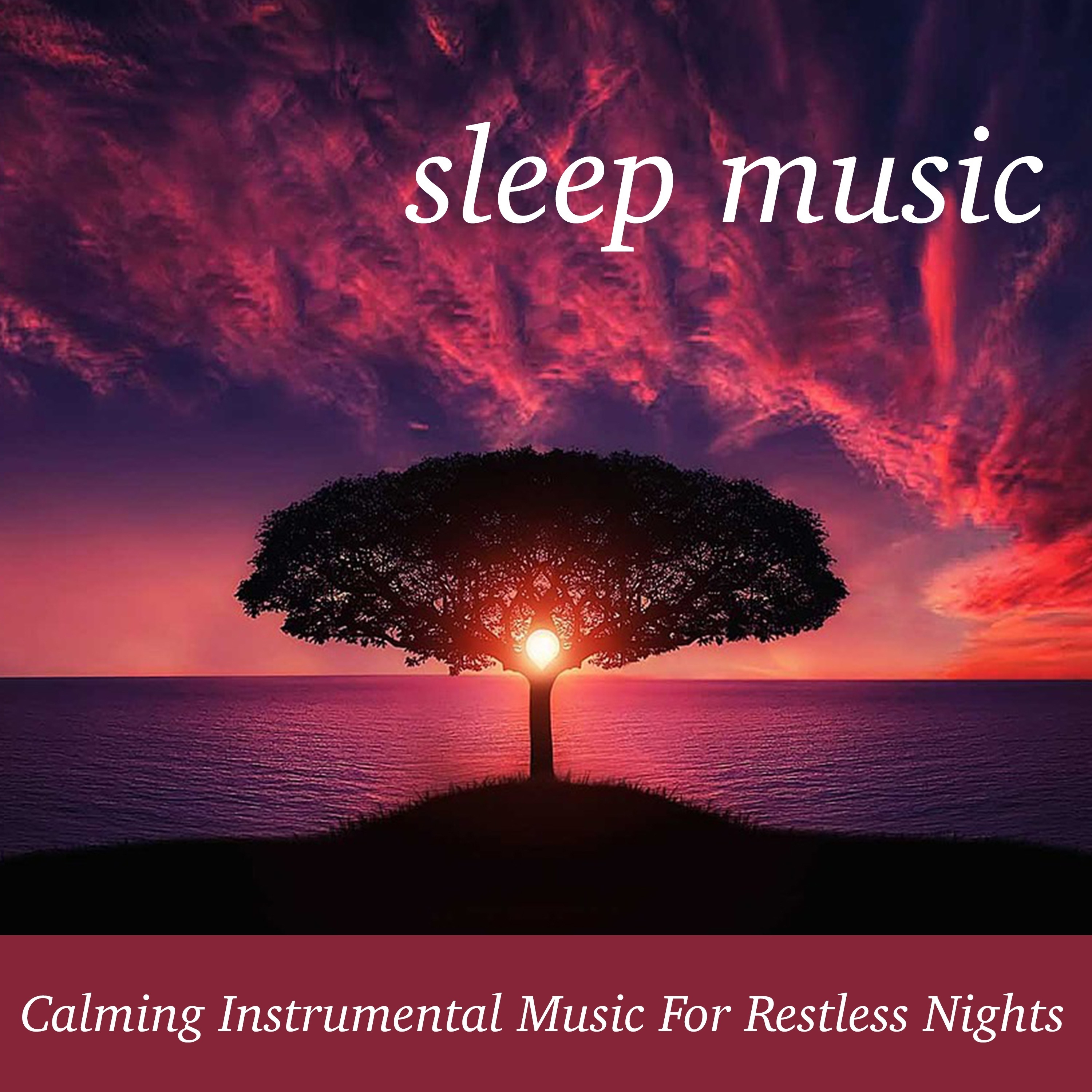 Sleep Music: Calming Instrumental Music for Restless Nights
