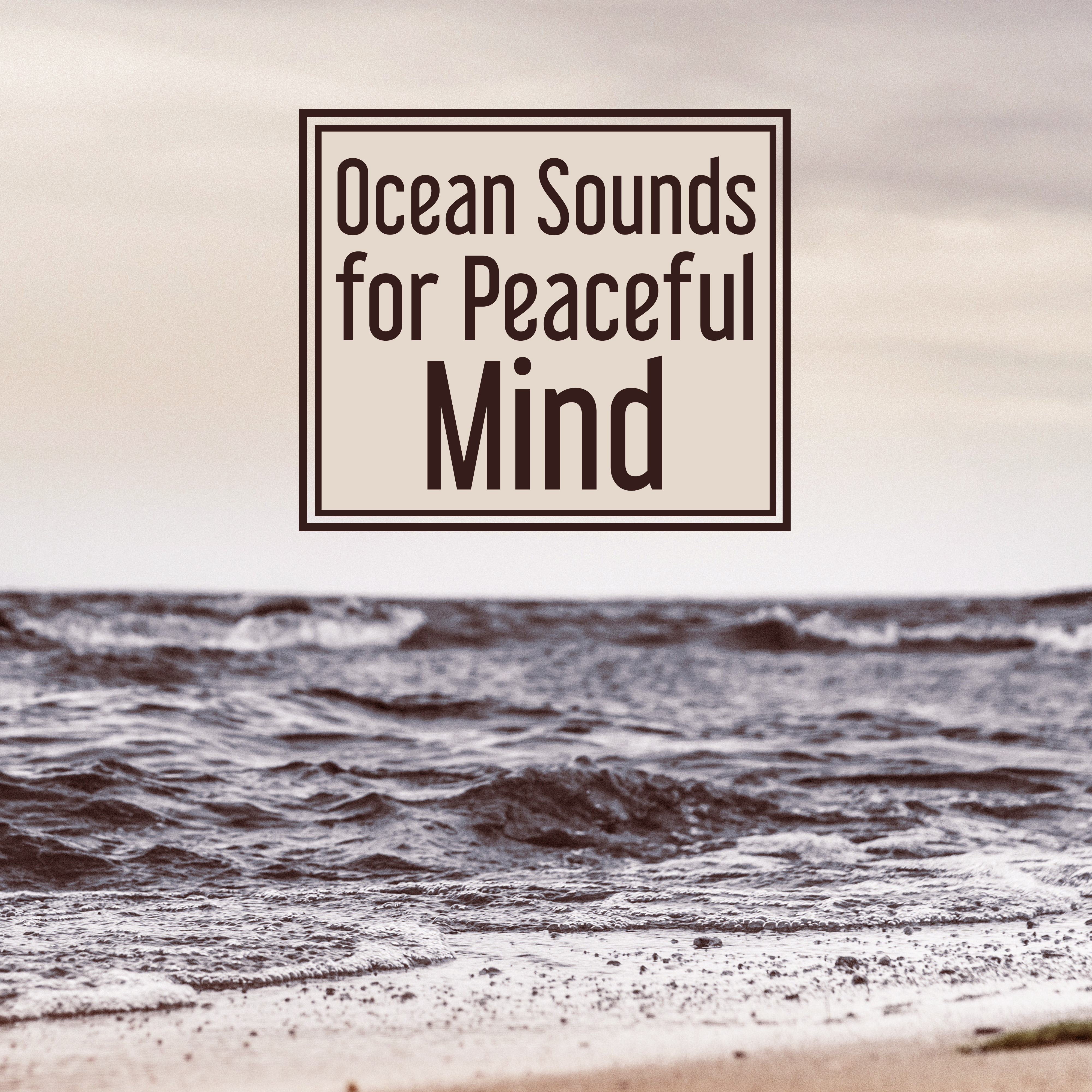 Ocean Sounds for Peaceful Mind – Stress Relief, Spirit Harmony, Beautiful Music, New Age Relaxation