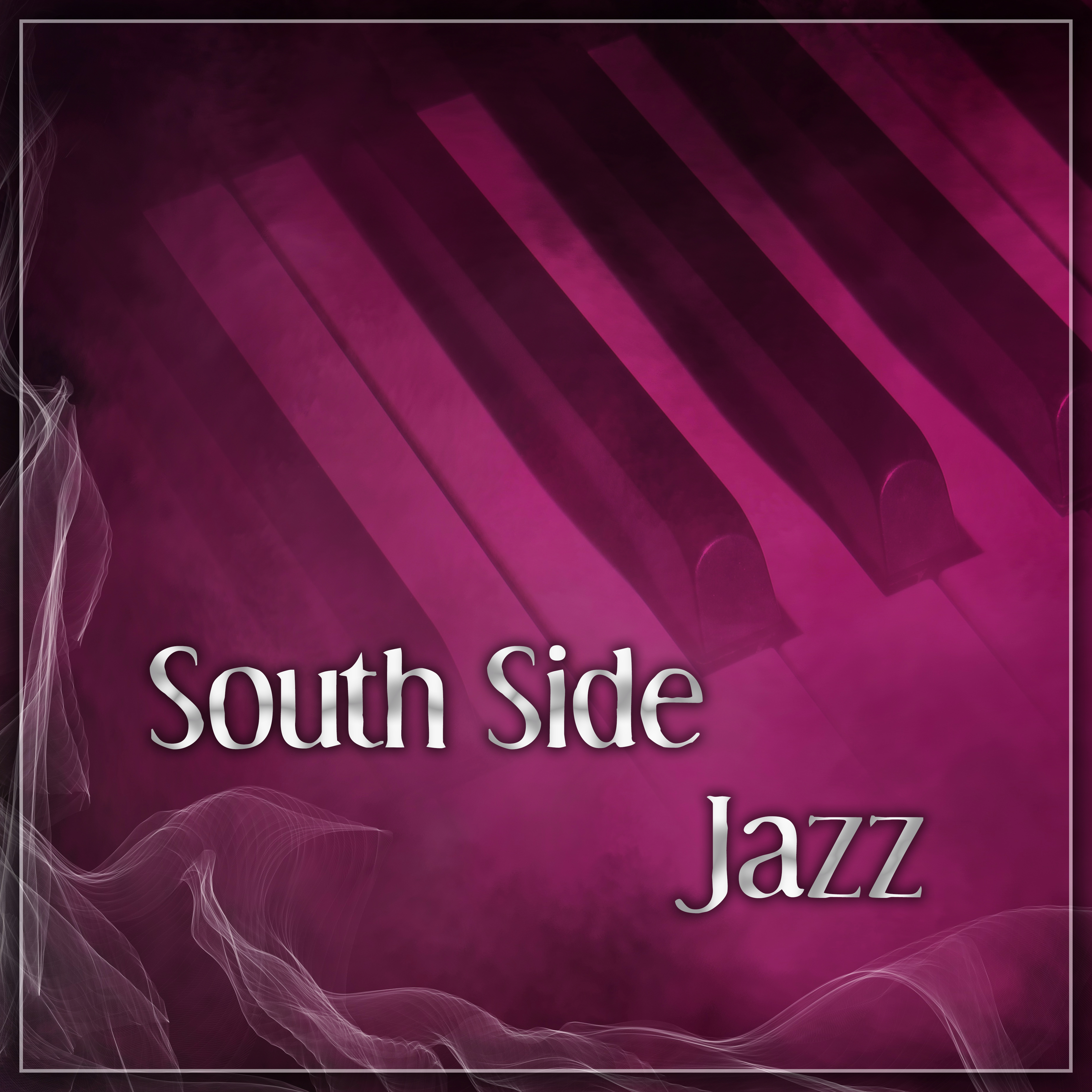 South Side Jazz – Relaxing Piano Jazz, Chilled Jazz, Background Music for Relaxation, Calming Piano Sounds