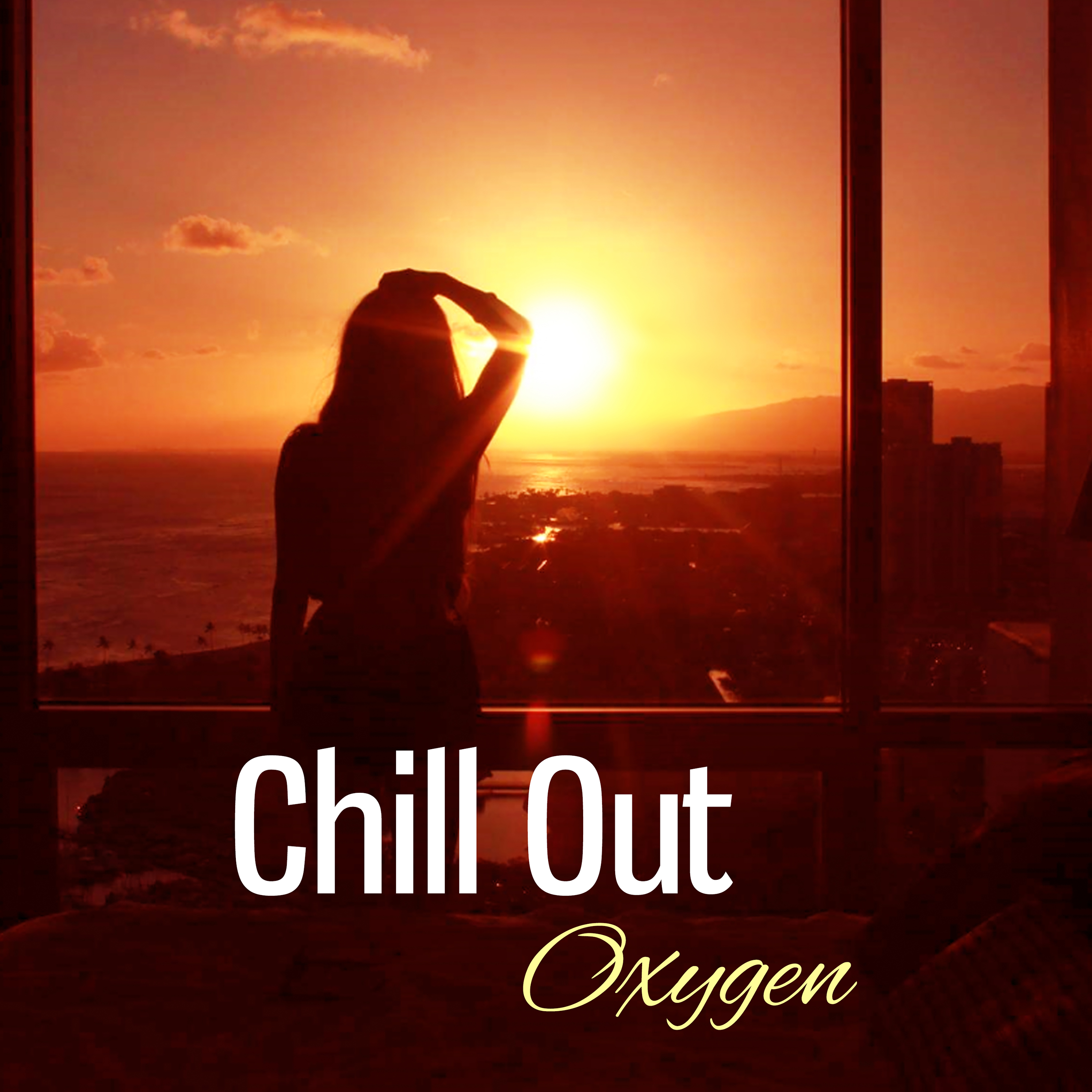 Chillout Oxygen – Smooth Beats of Chill Out, Forever Chillin, Relax