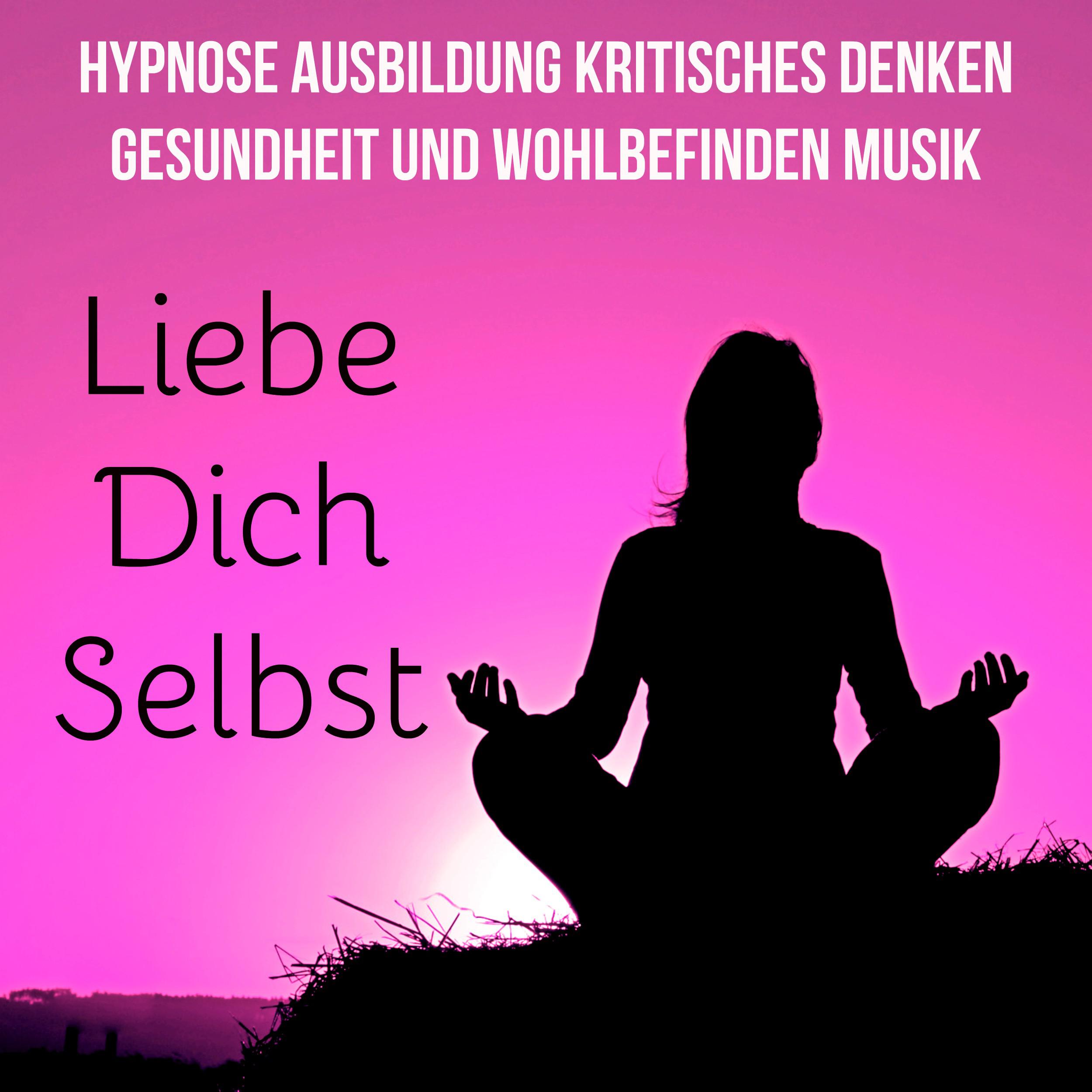 Liebe Dich Selbst - Hypnose Ausbildung Kritisches Denken Gesundheit und Wohlbefinden Musik mit Natur New Age Geräusche