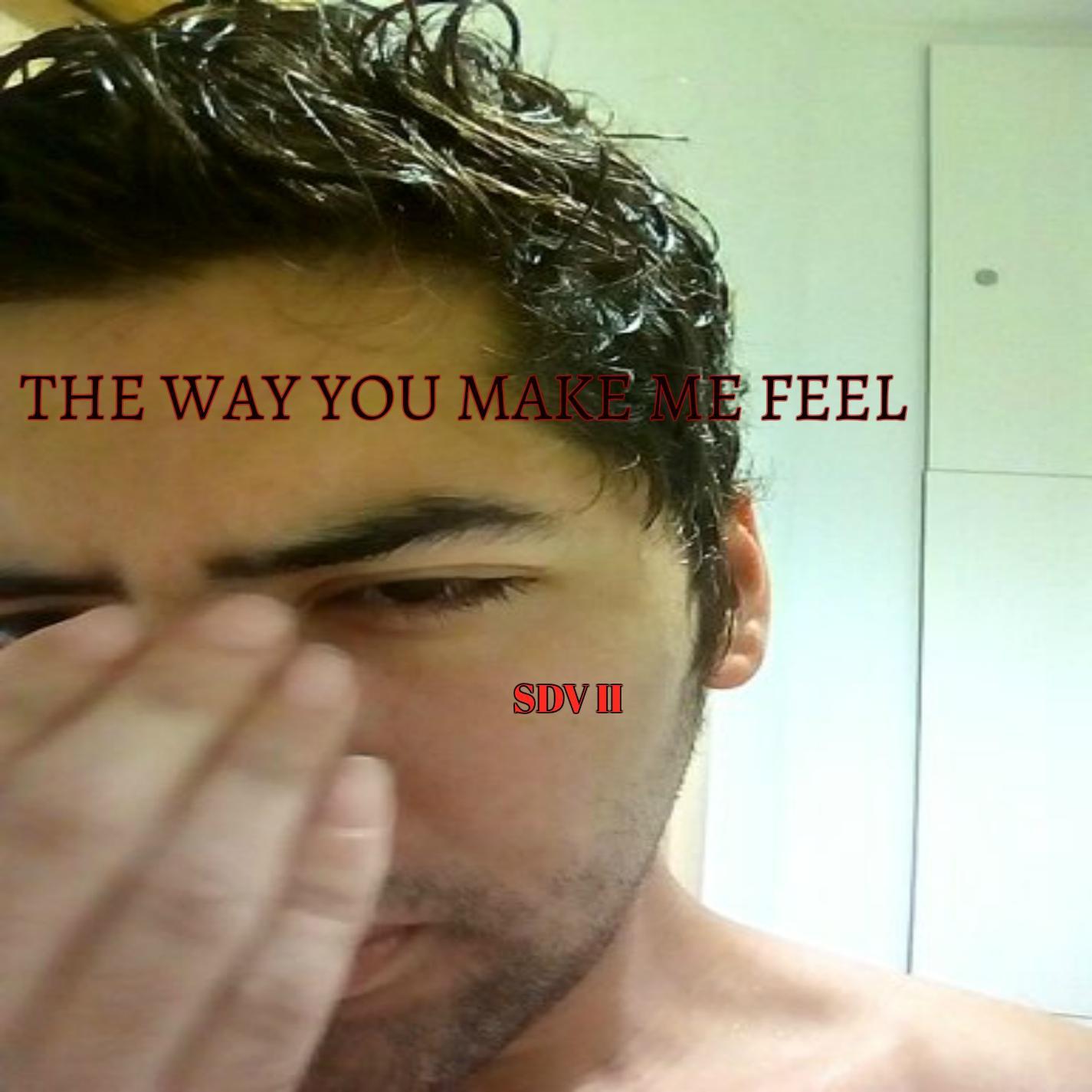 The Way You Make Me Feel